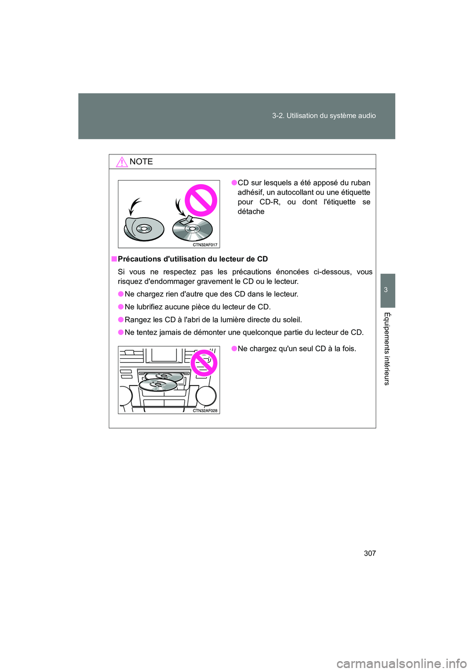 TOYOTA HIGHLANDER 2008 Manuel du propriétaire (in French) 307
3-2. Utilisation du système audio
3
Équipements intérieurs
Highlander_D_(L/O_0705)
NOTE
■
Précautions dutilisation du lecteur de CD
Si vous ne respectez pas les précautions énoncées ci-d TOYOTA HIGHLANDER 2008 Manuel du propriétaire (in French) 307
3-2. Utilisation du système audio
3
Équipements intérieurs
Highlander_D_(L/O_0705)
NOTE
■
Précautions dutilisation du lecteur de CD
Si vous ne respectez pas les précautions énoncées ci-d