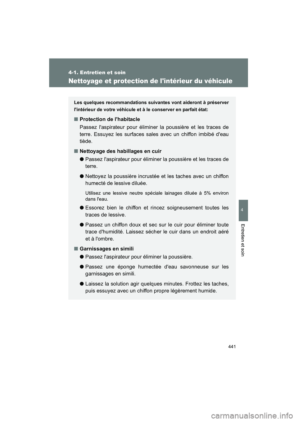 TOYOTA HIGHLANDER 2008 Manuel du propriétaire (in French) 441
4-1. Entretien et soin
4
Entretien et soin
Highlander_D_(L/O_0705)
Nettoyage et protection de lintérieur du véhicule
Les quelques recommandations suivantes vont aideront à préserver
lintéri TOYOTA HIGHLANDER 2008 Manuel du propriétaire (in French) 441
4-1. Entretien et soin
4
Entretien et soin
Highlander_D_(L/O_0705)
Nettoyage et protection de lintérieur du véhicule
Les quelques recommandations suivantes vont aideront à préserver
lintéri