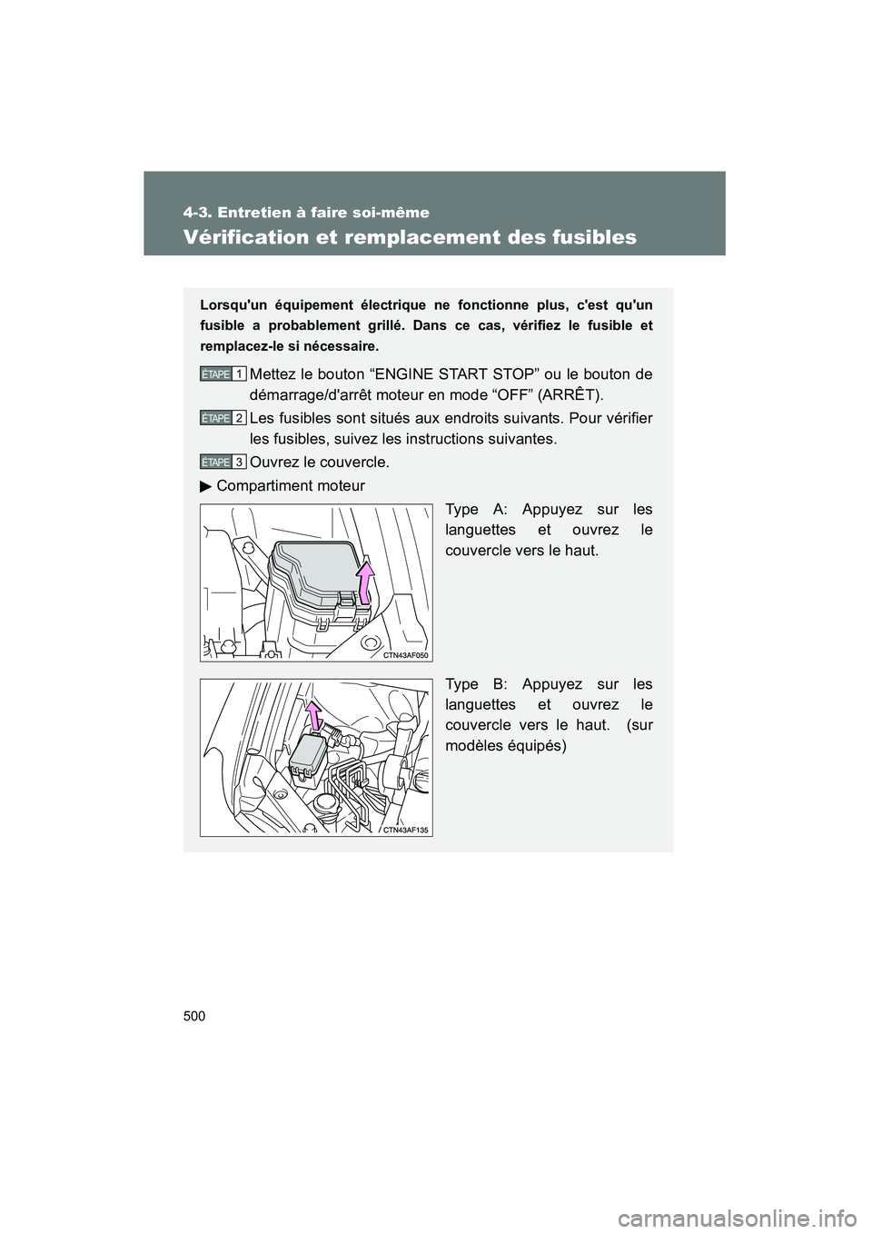 TOYOTA HIGHLANDER 2008  Manuel du propriétaire (in French) 500
4-3. Entretien à faire soi-même
Highlander_D_(L/O_0705)
Vérification et remplacement des fusibles
Lorsquun équipement électrique ne fonctionne plus, cest quun
fusible a probablement grill
