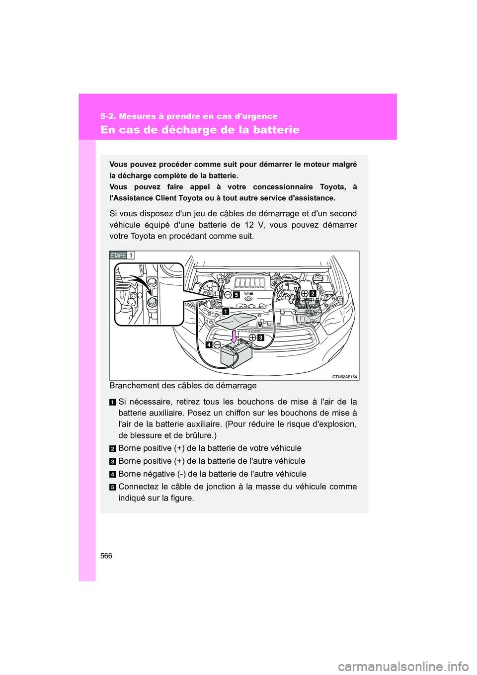 TOYOTA HIGHLANDER 2008 Manuel du propriétaire (in French) 566
5-2. Mesures à prendre en cas durgence
Highlander_D_(L/O_0705)
En cas de décharge de la batterie
Vous pouvez procéder comme suit pour démarrer le moteur malgré
la décharge complète de la b TOYOTA HIGHLANDER 2008 Manuel du propriétaire (in French) 566
5-2. Mesures à prendre en cas durgence
Highlander_D_(L/O_0705)
En cas de décharge de la batterie
Vous pouvez procéder comme suit pour démarrer le moteur malgré
la décharge complète de la b