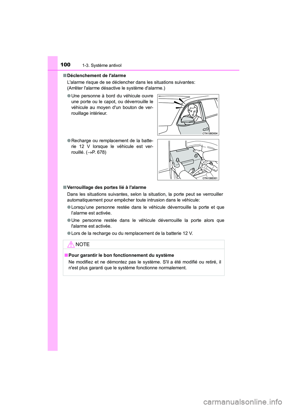 TOYOTA HIGHLANDER HYBRID 2018 Manuel du propriétaire (in French) 1001-3. Système antivol
HIGHLANDER_HV_D_OM0E032D
■ Déclenchement de lalarme
Lalarme risque de se déclencher dans les situations suivantes:
(Arrêter lalarme désactive le système dalarme. TOYOTA HIGHLANDER HYBRID 2018 Manuel du propriétaire (in French) 1001-3. Système antivol
HIGHLANDER_HV_D_OM0E032D
■ Déclenchement de lalarme
Lalarme risque de se déclencher dans les situations suivantes:
(Arrêter lalarme désactive le système dalarme.