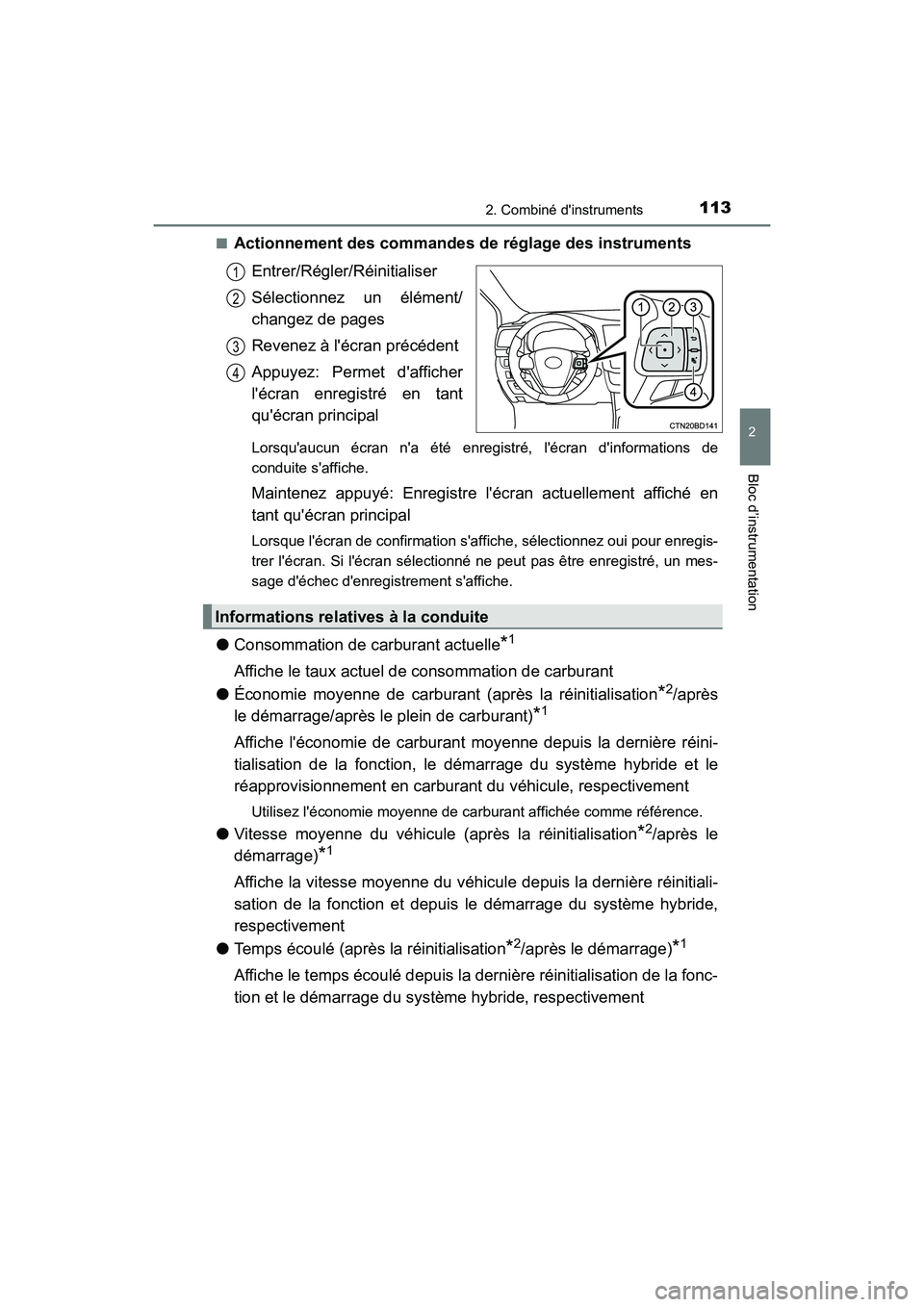 TOYOTA HIGHLANDER HYBRID 2018 Manuel du propriétaire (in French) 1132. Combiné dinstruments
2
Bloc d’instrumentation
HIGHLANDER_HV_D_OM0E032D
■Actionnement des commandes de réglage des instruments
Entrer/Régler/Réinitialiser
Sélectionnez un élément/ TOYOTA HIGHLANDER HYBRID 2018 Manuel du propriétaire (in French) 1132. Combiné dinstruments
2
Bloc d’instrumentation
HIGHLANDER_HV_D_OM0E032D
■Actionnement des commandes de réglage des instruments
Entrer/Régler/Réinitialiser
Sélectionnez un élément/