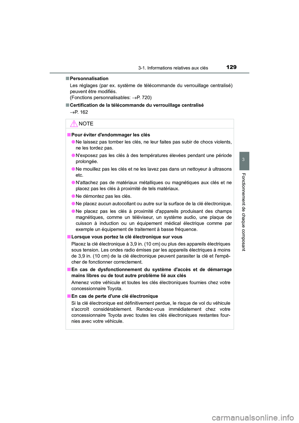 TOYOTA HIGHLANDER HYBRID 2018  Manuel du propriétaire (in French) 1293-1. Informations relatives aux clés
3
Fonctionnement de chaque composant
HIGHLANDER_HV_D_OM0E032D 
■ Personnalisation  
Les réglages (par ex. système de  télécommande du verrouillage centra