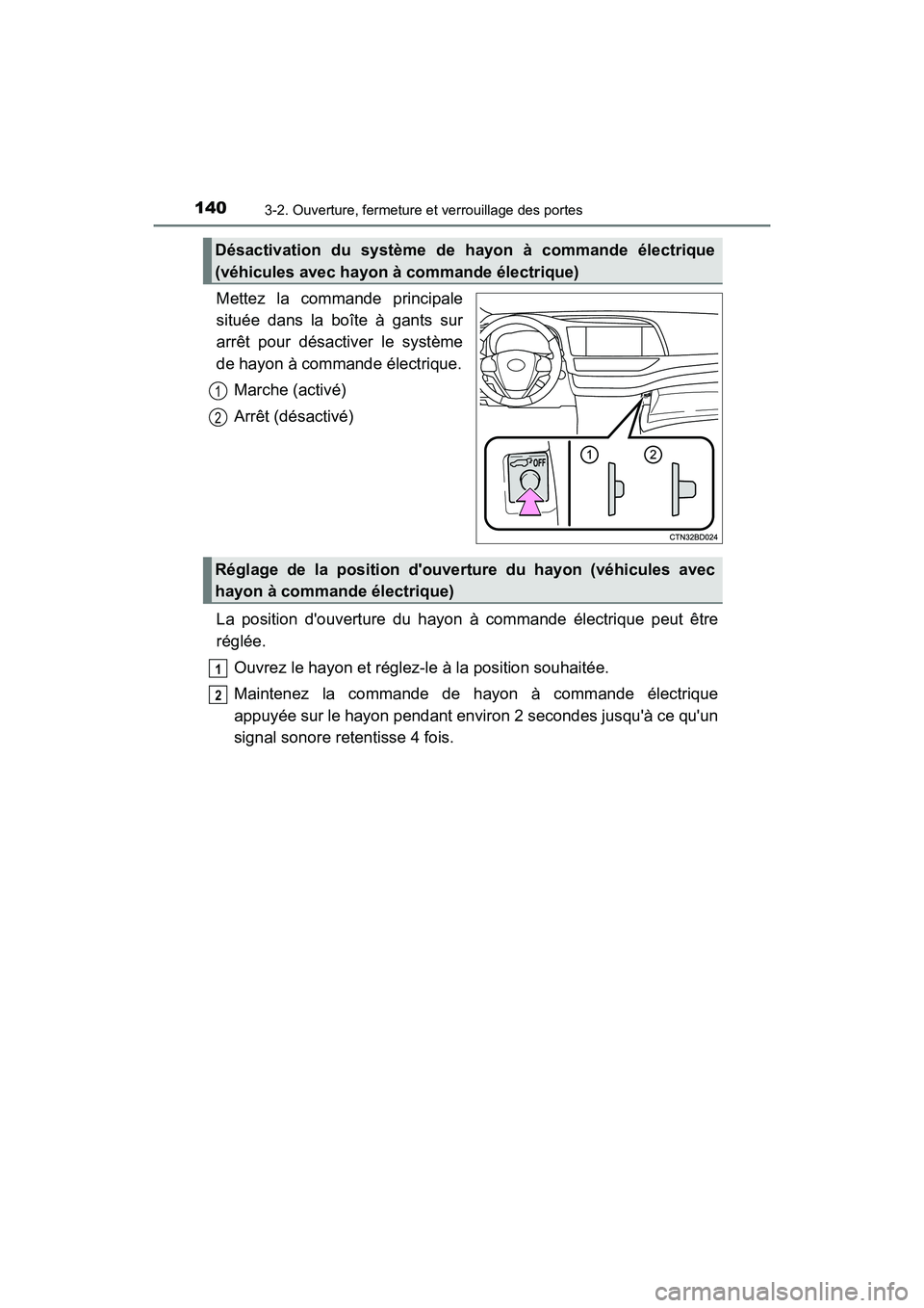 TOYOTA HIGHLANDER HYBRID 2018 Manuel du propriétaire (in French) 1403-2. Ouverture, fermeture et verrouillage des portes
HIGHLANDER_HV_D_OM0E032D
Mettez la commande principale
située dans la boîte à gants sur
arrêt pour désactiver le système
de hayon à co TOYOTA HIGHLANDER HYBRID 2018 Manuel du propriétaire (in French) 1403-2. Ouverture, fermeture et verrouillage des portes
HIGHLANDER_HV_D_OM0E032D
Mettez la commande principale
située dans la boîte à gants sur
arrêt pour désactiver le système
de hayon à co