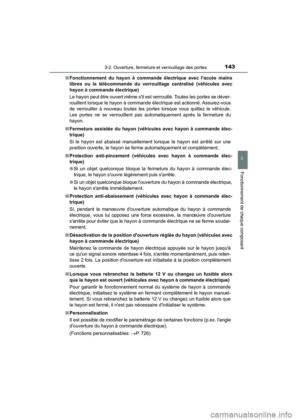 TOYOTA HIGHLANDER HYBRID 2018 Manuel du propriétaire (in French) 1433-2. Ouverture, fermeture et verrouillage des portes
3
Fonctionnement de chaque composant
HIGHLANDER_HV_D_OM0E032D
■ Fonctionnement du hayon à commande électrique avec laccès mains
libres o TOYOTA HIGHLANDER HYBRID 2018 Manuel du propriétaire (in French) 1433-2. Ouverture, fermeture et verrouillage des portes
3
Fonctionnement de chaque composant
HIGHLANDER_HV_D_OM0E032D
■ Fonctionnement du hayon à commande électrique avec laccès mains
libres o