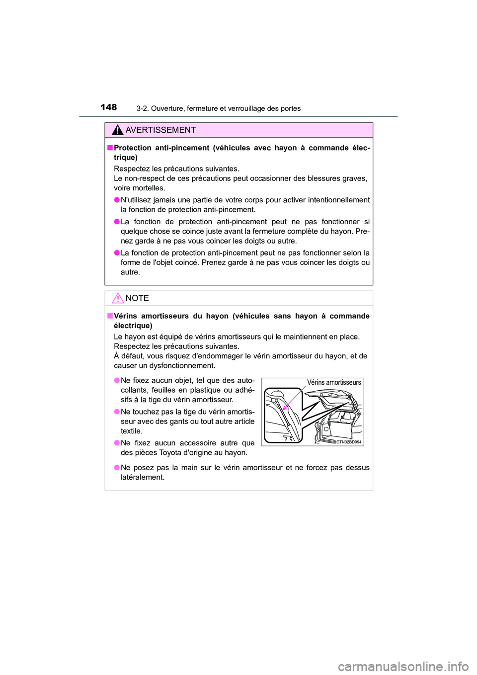 TOYOTA HIGHLANDER HYBRID 2018 Manuel du propriétaire (in French) 1483-2. Ouverture, fermeture et verrouillage des portes
HIGHLANDER_HV_D_OM0E032D
AVERTISSEMENT
■Protection anti-pincement (véhicules avec hayon à commande élec-
trique)
Respectez les précautio TOYOTA HIGHLANDER HYBRID 2018 Manuel du propriétaire (in French) 1483-2. Ouverture, fermeture et verrouillage des portes
HIGHLANDER_HV_D_OM0E032D
AVERTISSEMENT
■Protection anti-pincement (véhicules avec hayon à commande élec-
trique)
Respectez les précautio