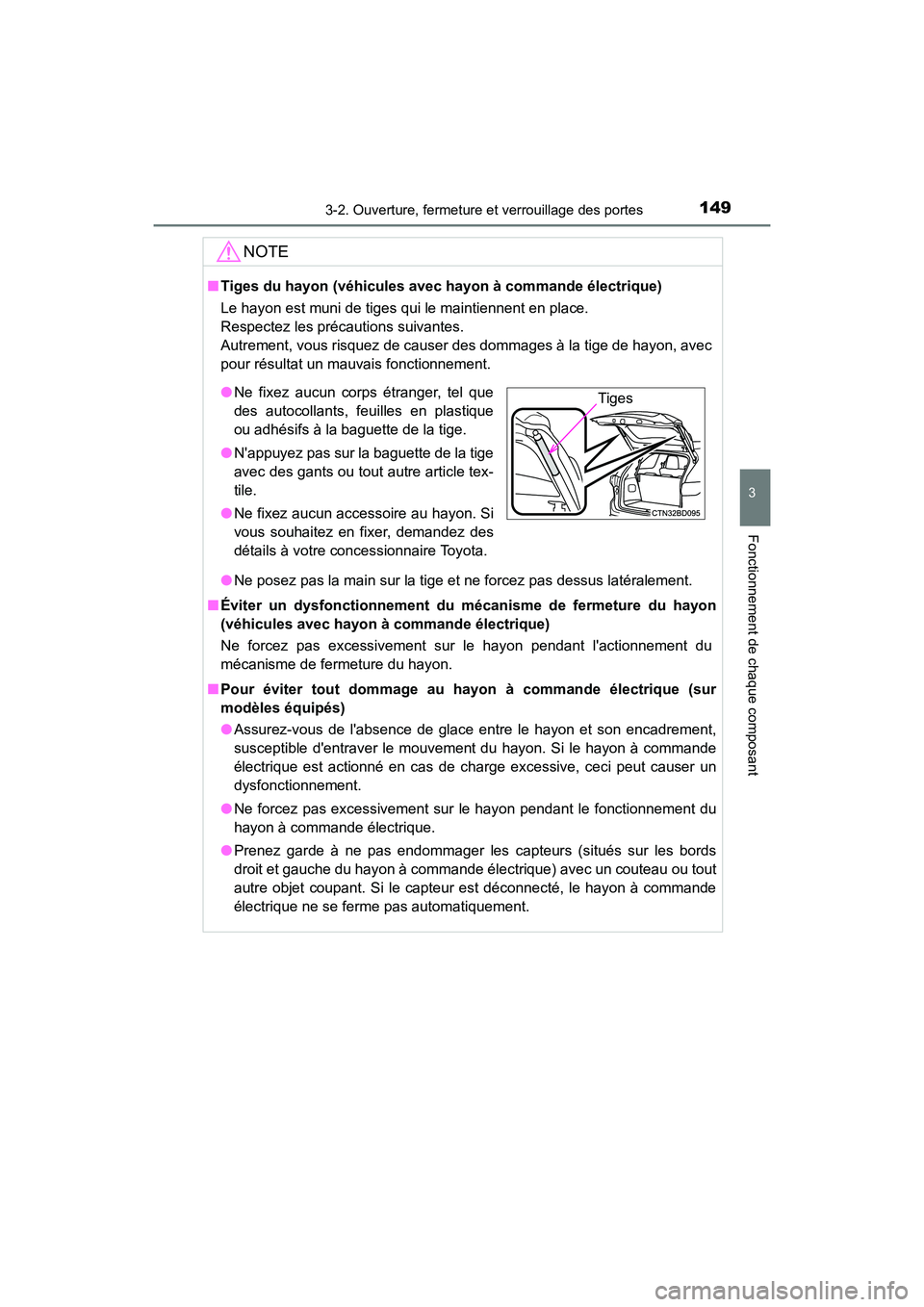 TOYOTA HIGHLANDER HYBRID 2018 Manuel du propriétaire (in French) 1493-2. Ouverture, fermeture et verrouillage des portes
3
Fonctionnement de chaque composant
HIGHLANDER_HV_D_OM0E032D
NOTE
■Tiges du hayon (véhicules avec hayon à commande électrique)
Le hayon e TOYOTA HIGHLANDER HYBRID 2018 Manuel du propriétaire (in French) 1493-2. Ouverture, fermeture et verrouillage des portes
3
Fonctionnement de chaque composant
HIGHLANDER_HV_D_OM0E032D
NOTE
■Tiges du hayon (véhicules avec hayon à commande électrique)
Le hayon e
