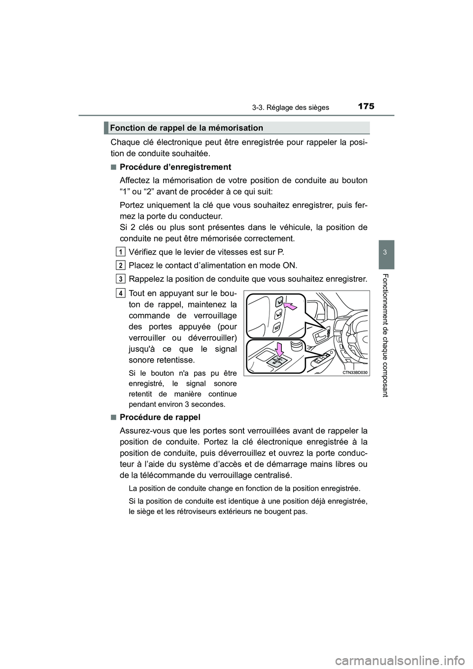 TOYOTA HIGHLANDER HYBRID 2018 Manuel du propriétaire (in French) 1753-3. Réglage des sièges
3
Fonctionnement de chaque composant
HIGHLANDER_HV_D_OM0E032D
Chaque clé électronique peut être enregistrée pour rappeler la posi-
tion de conduite souhaitée.
■Pro TOYOTA HIGHLANDER HYBRID 2018 Manuel du propriétaire (in French) 1753-3. Réglage des sièges
3
Fonctionnement de chaque composant
HIGHLANDER_HV_D_OM0E032D
Chaque clé électronique peut être enregistrée pour rappeler la posi-
tion de conduite souhaitée.
■Pro