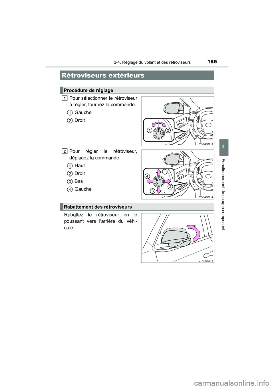 TOYOTA HIGHLANDER HYBRID 2018 Manuel du propriétaire (in French) 1853-4. Réglage du volant et des rétroviseurs
3
Fonctionnement de chaque composant
HIGHLANDER_HV_D_OM0E032D
Pour sélectionner le rétroviseur
à régler, tournez la commande.
Gauche
Droit
Pour TOYOTA HIGHLANDER HYBRID 2018 Manuel du propriétaire (in French) 1853-4. Réglage du volant et des rétroviseurs
3
Fonctionnement de chaque composant
HIGHLANDER_HV_D_OM0E032D
Pour sélectionner le rétroviseur
à régler, tournez la commande.
Gauche
Droit
Pour