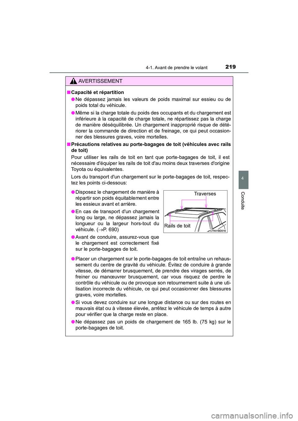 TOYOTA HIGHLANDER HYBRID 2018  Manuel du propriétaire (in French) 2194-1. Avant de prendre le volant
4
Conduite
HIGHLANDER_HV_D_OM0E032D
AVERTISSEMENT
■Capacité et répartition
●Ne dépassez jamais les valeurs de poids maximal sur essieu ou de 
poids total du v