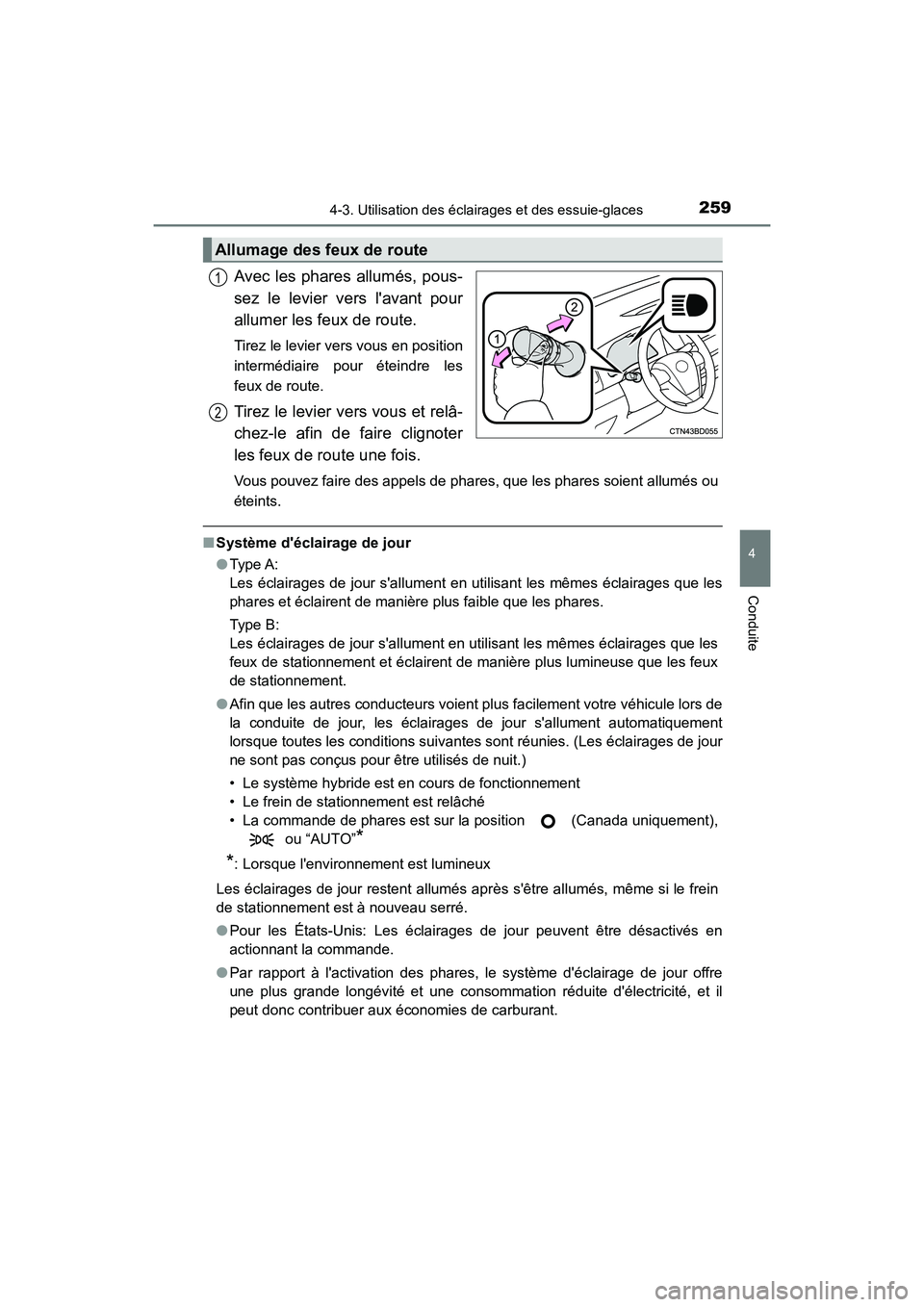 TOYOTA HIGHLANDER HYBRID 2018 Manuel du propriétaire (in French) 2594-3. Utilisation des éclairages et des essuie-glaces
4
Conduite
HIGHLANDER_HV_D_OM0E032D
Avec les phares allumés, pous-
sez le levier vers lavant pour
allumer les feux de route.
Tirez le levie TOYOTA HIGHLANDER HYBRID 2018 Manuel du propriétaire (in French) 2594-3. Utilisation des éclairages et des essuie-glaces
4
Conduite
HIGHLANDER_HV_D_OM0E032D
Avec les phares allumés, pous-
sez le levier vers lavant pour
allumer les feux de route.
Tirez le levie