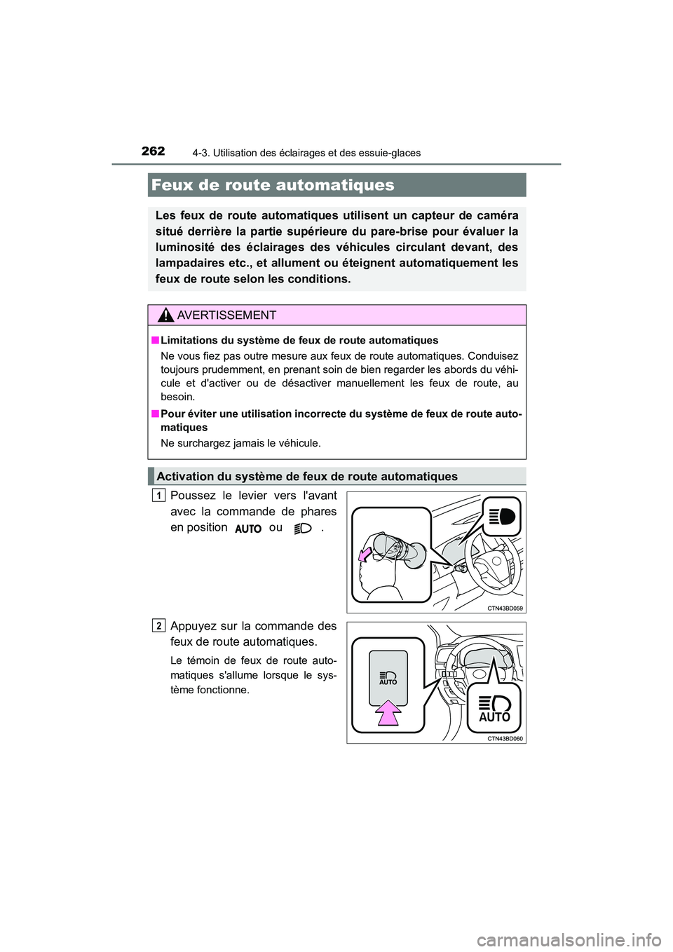 TOYOTA HIGHLANDER HYBRID 2018  Manuel du propriétaire (in French) 2624-3. Utilisation des éclairages et des essuie-glaces
HIGHLANDER_HV_D_OM0E032D
Poussez le levier vers lavant 
avec la commande de phares 
en position   ou  . 
Appuyez sur la commande des 
feux de 