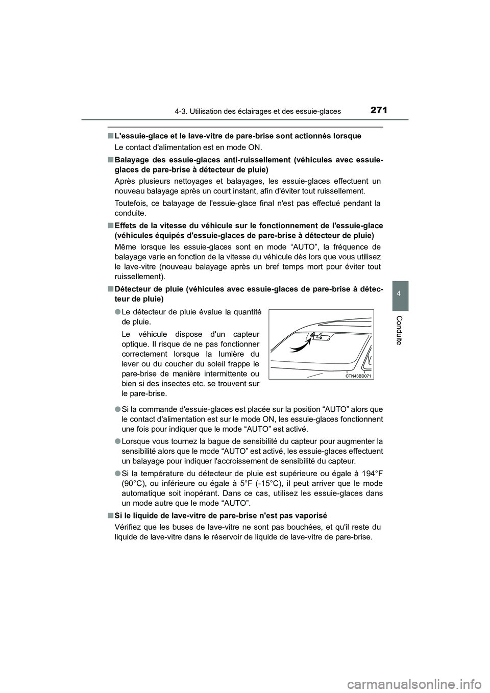 TOYOTA HIGHLANDER HYBRID 2018  Manuel du propriétaire (in French) 2714-3. Utilisation des éclairages et des essuie-glaces
4
Conduite
HIGHLANDER_HV_D_OM0E032D
■Lessuie-glace et le lave-vitre de pare-brise sont actionnés lorsque 
Le contact dalimentation est en 