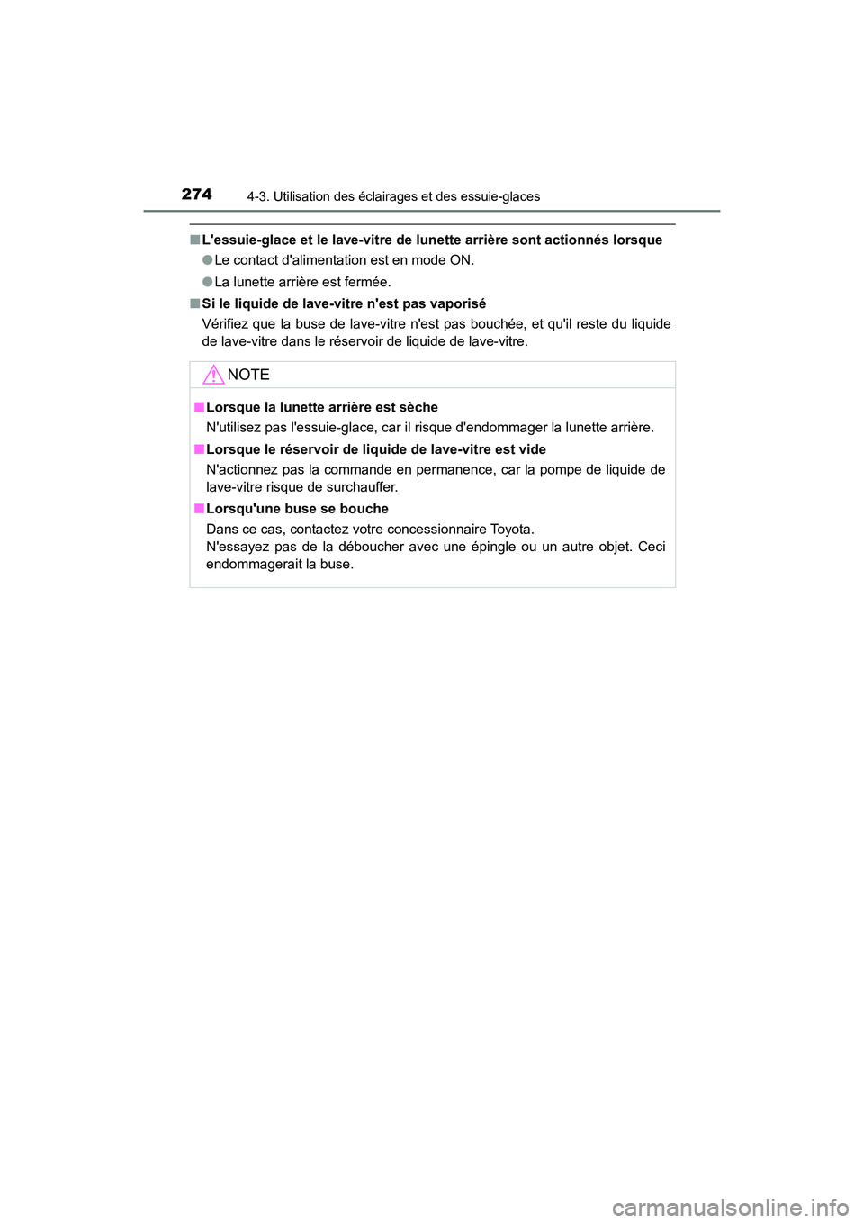 TOYOTA HIGHLANDER HYBRID 2018  Manuel du propriétaire (in French) 2744-3. Utilisation des éclairages et des essuie-glaces
HIGHLANDER_HV_D_OM0E032D
■Lessuie-glace et le lave-vitre de lunette arrière sont actionnés lorsque 
● Le contact dalimentation est en m