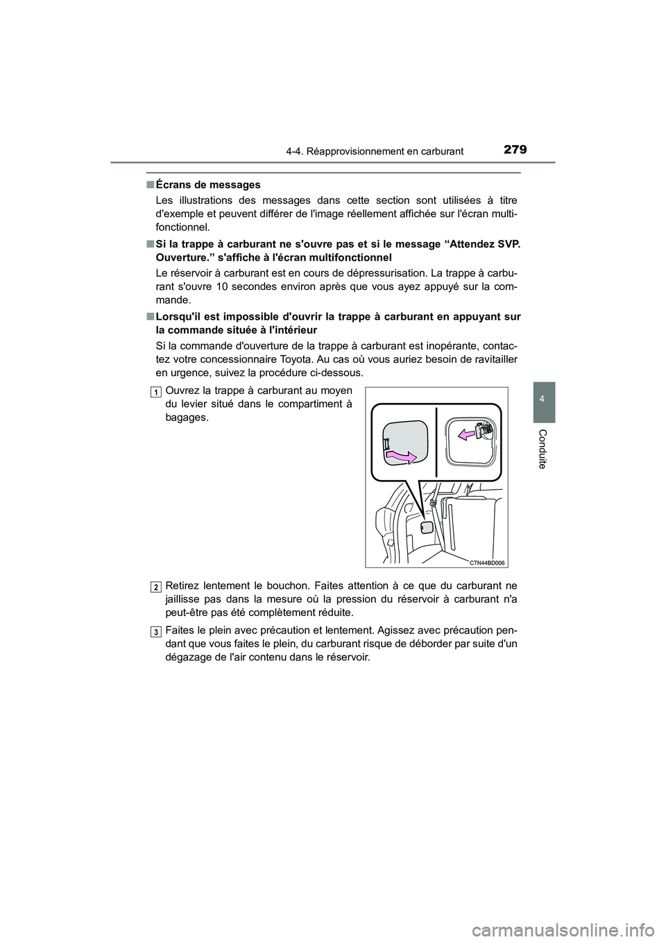 TOYOTA HIGHLANDER HYBRID 2018  Manuel du propriétaire (in French) 2794-4. Réapprovisionnement en carburant
4
Conduite
HIGHLANDER_HV_D_OM0E032D
■Écrans de messages 
Les illustrations des messages dans cette section sont utilisées à titre 
dexemple et peuvent d