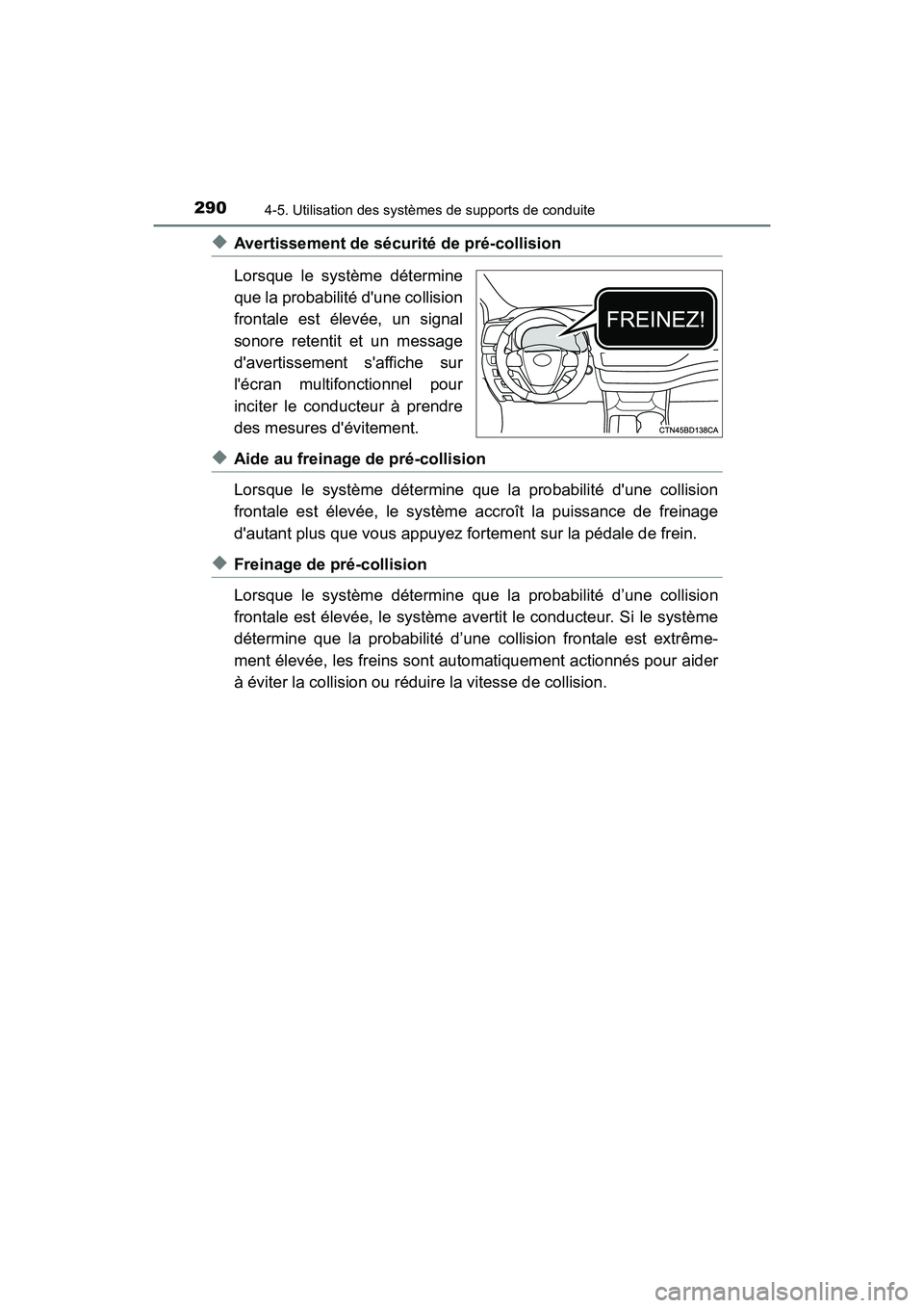 TOYOTA HIGHLANDER HYBRID 2018  Manuel du propriétaire (in French) 2904-5. Utilisation des systèmes de supports de conduite
HIGHLANDER_HV_D_OM0E032D
◆Avertissement de sécurité de pré-collision 
Lorsque le système détermine 
que la probabilité  dune collisio