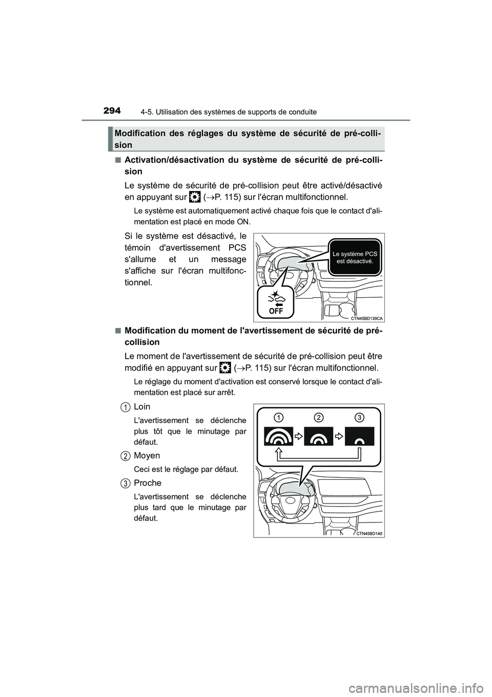 TOYOTA HIGHLANDER HYBRID 2018  Manuel du propriétaire (in French) 2944-5. Utilisation des systèmes de supports de conduite
HIGHLANDER_HV_D_OM0E032D 
■Activation/désactivation du systèm e de sécurité de pré-colli- 
sion 
Le système de sécurité de pré-co l