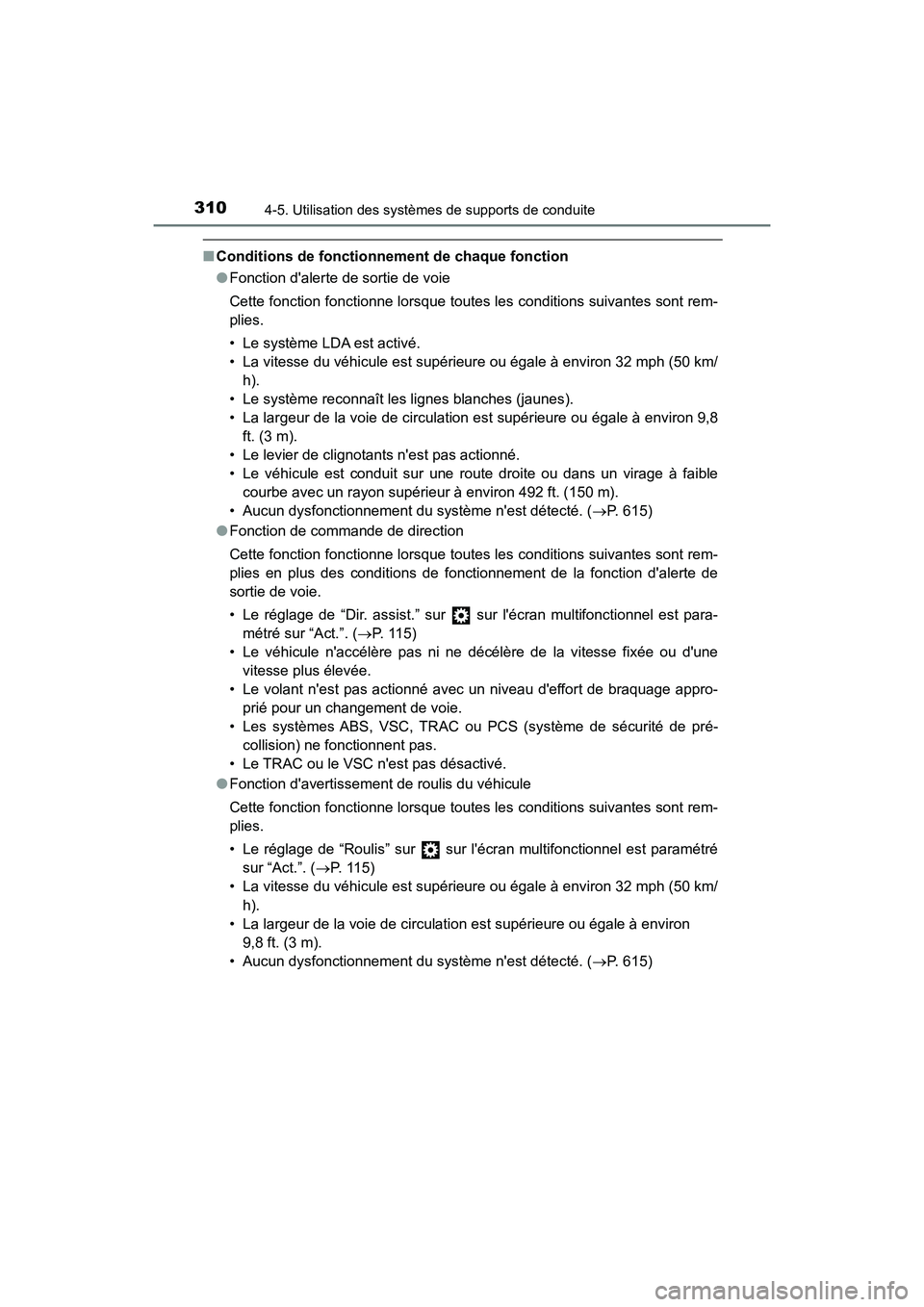 TOYOTA HIGHLANDER HYBRID 2018  Manuel du propriétaire (in French) 3104-5. Utilisation des systèmes de supports de conduite
HIGHLANDER_HV_D_OM0E032D
■Conditions de fonctionnement de chaque fonction 
● Fonction dalerte de sortie de voie 
Cette fonction fonctionn