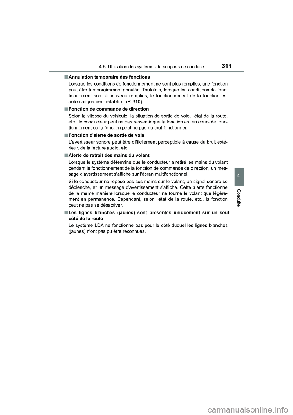 TOYOTA HIGHLANDER HYBRID 2018  Manuel du propriétaire (in French) 3114-5. Utilisation des systèmes de supports de conduite
4
Conduite
HIGHLANDER_HV_D_OM0E032D 
■ Annulation temporaire des fonctions 
Lorsque les conditions de fonctionnement ne sont plus remplies, 