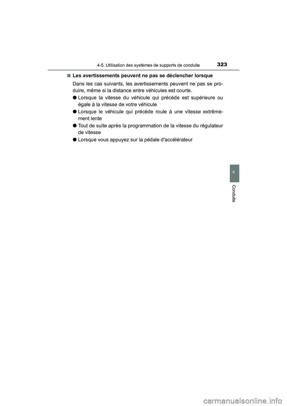 TOYOTA HIGHLANDER HYBRID 2018  Manuel du propriétaire (in French) 3234-5. Utilisation des systèmes de supports de conduite
4
Conduite
HIGHLANDER_HV_D_OM0E032D 
■Les avertissements peuvent ne pas se déclencher lorsque 
Dans les cas suivants, les aver tissements p