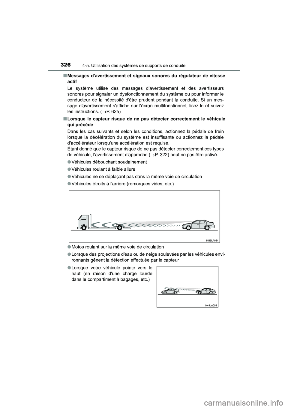 TOYOTA HIGHLANDER HYBRID 2018  Manuel du propriétaire (in French) 3264-5. Utilisation des systèmes de supports de conduite
HIGHLANDER_HV_D_OM0E032D 
■ Messages davertissement et signaux sonores du régulateur de vitesse 
actif  
Le système utilise des messages 