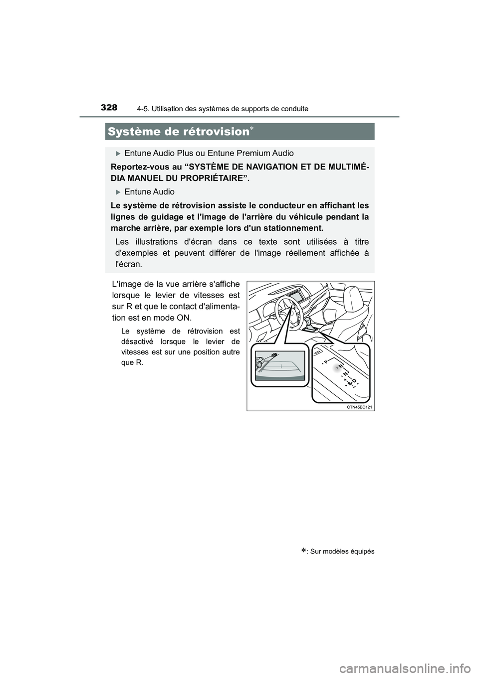 TOYOTA HIGHLANDER HYBRID 2018  Manuel du propriétaire (in French) 3284-5. Utilisation des systèmes de supports de conduite
HIGHLANDER_HV_D_OM0E032D
Limage de la vue arrière saffiche 
lorsque le levier de vitesses est
sur R et que le contact dalimenta- 
tion est