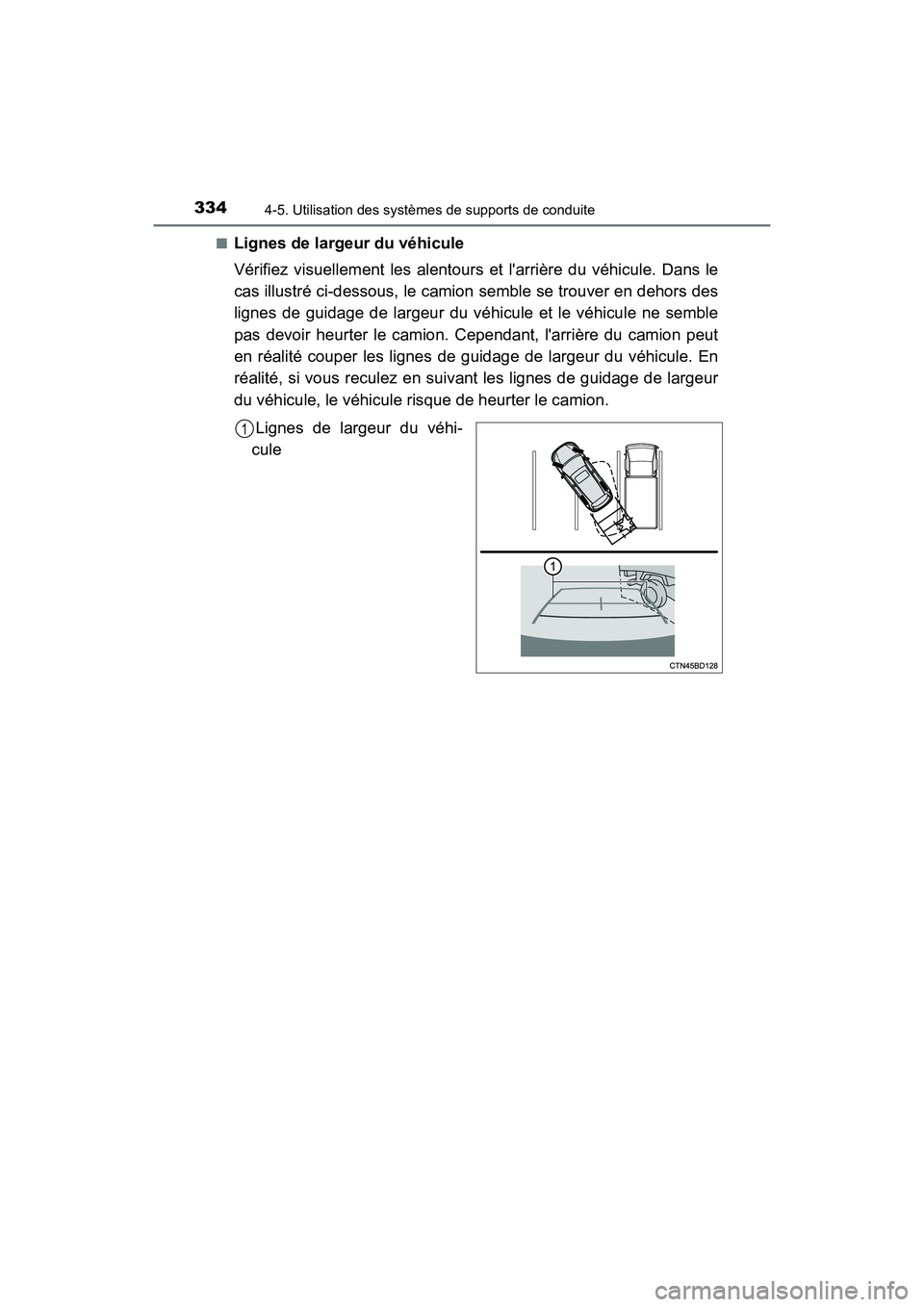 TOYOTA HIGHLANDER HYBRID 2018  Manuel du propriétaire (in French) 3344-5. Utilisation des systèmes de supports de conduite
HIGHLANDER_HV_D_OM0E032D 
■Lignes de largeur du véhicule 
Vérifiez visuellement les alentours  et larrière du véhicule. Dans le 
cas il