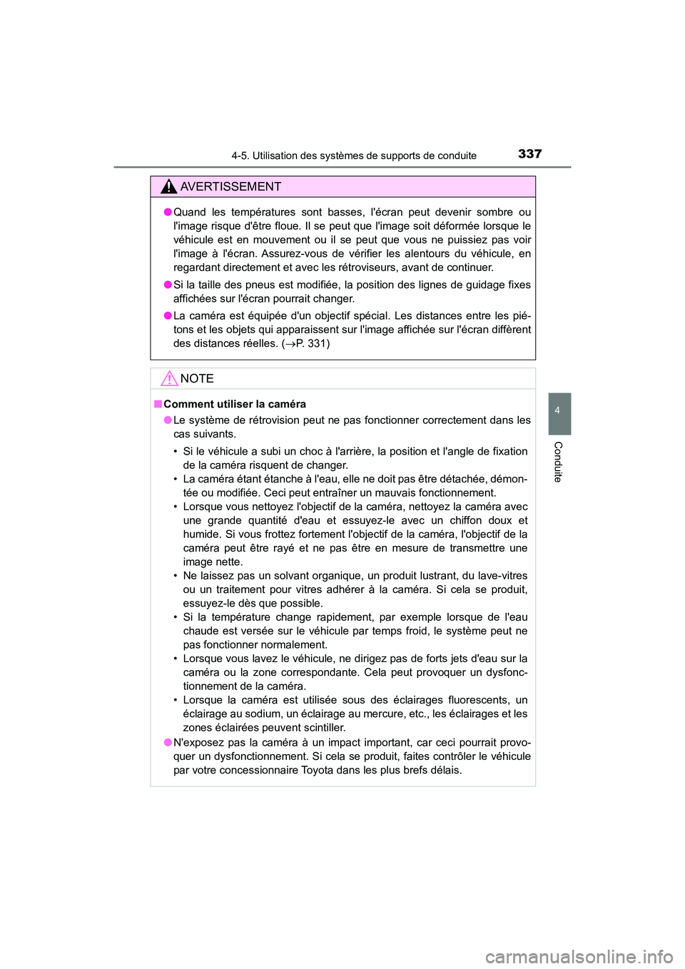 TOYOTA HIGHLANDER HYBRID 2018  Manuel du propriétaire (in French) 3374-5. Utilisation des systèmes de supports de conduite
4
Conduite
HIGHLANDER_HV_D_OM0E032D
AVERTISSEMENT
●Quand les températures sont basses, lécran peut devenir sombre ou 
limage risque dê