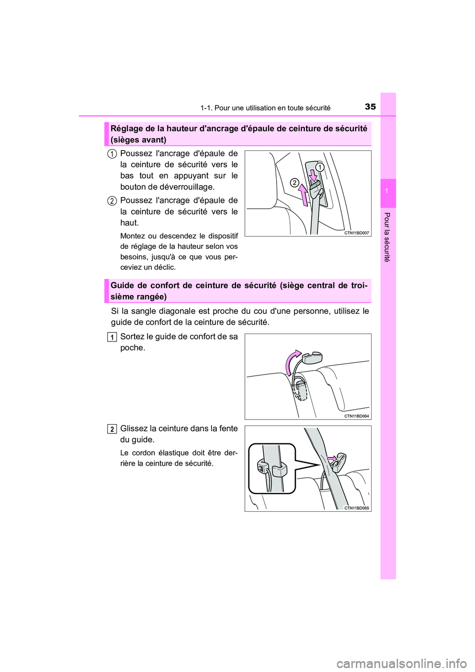 TOYOTA HIGHLANDER HYBRID 2018 Manuel du propriétaire (in French) 351-1. Pour une utilisation en toute sécurité
1
Pour la sécurité
HIGHLANDER_HV_D_OM0E032D
Poussez lancrage dépaule de
la ceinture de sécurité vers le
bas tout en appuyant sur le
bouton de TOYOTA HIGHLANDER HYBRID 2018 Manuel du propriétaire (in French) 351-1. Pour une utilisation en toute sécurité
1
Pour la sécurité
HIGHLANDER_HV_D_OM0E032D
Poussez lancrage dépaule de
la ceinture de sécurité vers le
bas tout en appuyant sur le
bouton de