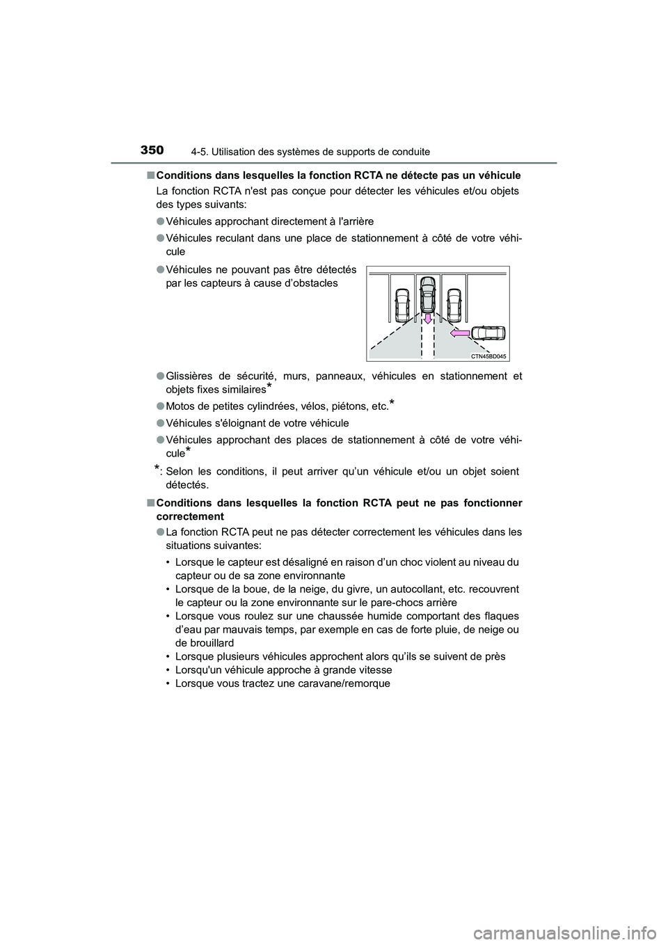 TOYOTA HIGHLANDER HYBRID 2018  Manuel du propriétaire (in French) 3504-5. Utilisation des systèmes de supports de conduite
HIGHLANDER_HV_D_OM0E032D 
■ Conditions dans lesquelles la fonction RCTA ne détecte pas un véhicule 
La fonction RCTA nest pas conçue pou