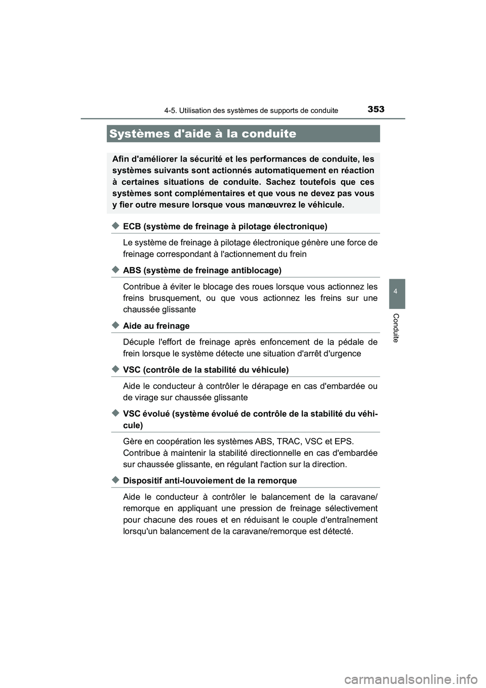 TOYOTA HIGHLANDER HYBRID 2018  Manuel du propriétaire (in French) 3534-5. Utilisation des systèmes de supports de conduite
4
Conduite
HIGHLANDER_HV_D_OM0E032D
◆ECB (système de freinage à pilotage électronique) 
Le système de freinage à pilotage  électroniqu