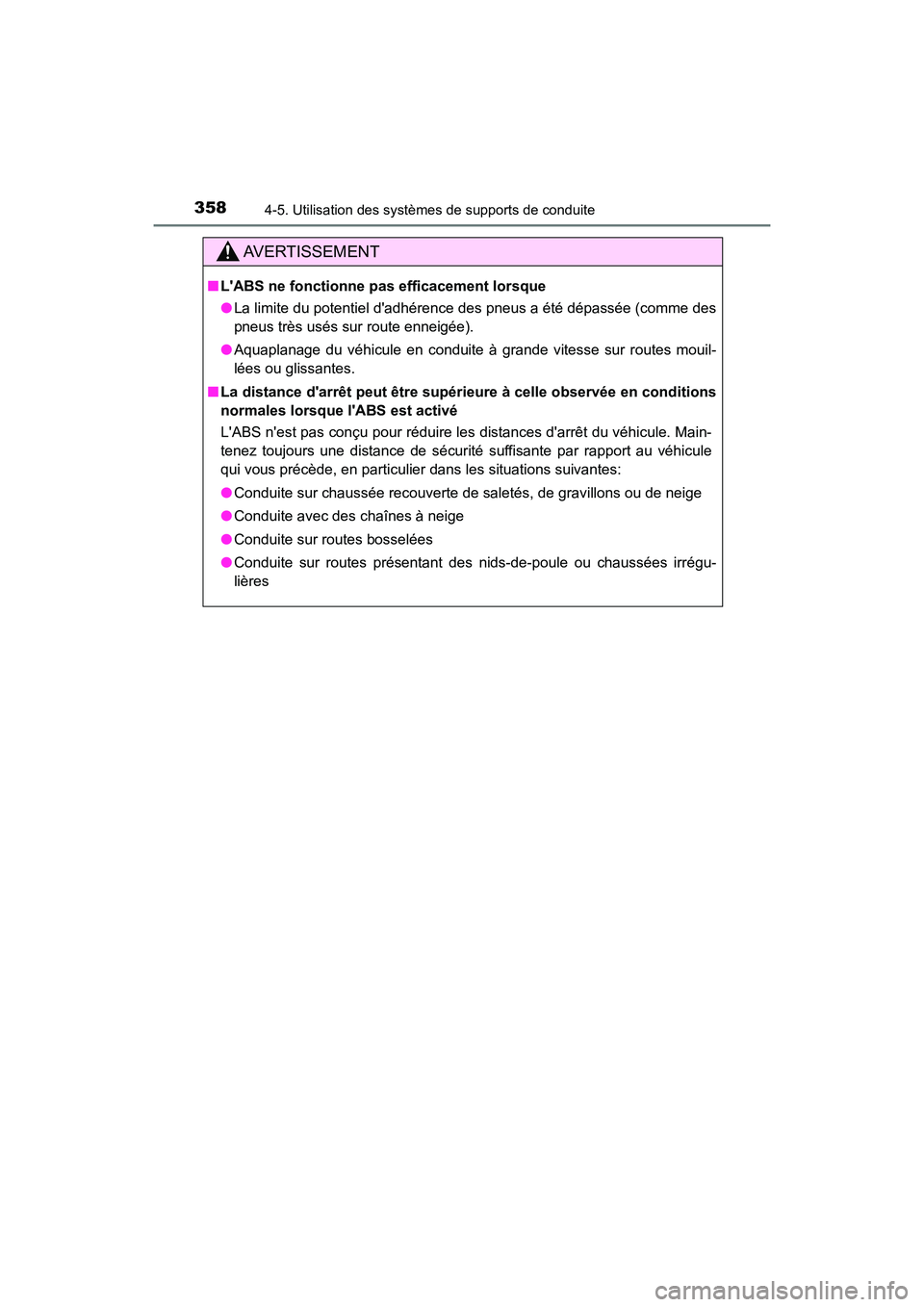 TOYOTA HIGHLANDER HYBRID 2018  Manuel du propriétaire (in French) 3584-5. Utilisation des systèmes de supports de conduite
HIGHLANDER_HV_D_OM0E032D
AVERTISSEMENT
■LABS ne fonctionne pas efficacement lorsque 
● La limite du potentiel dadhérence des pneus a é