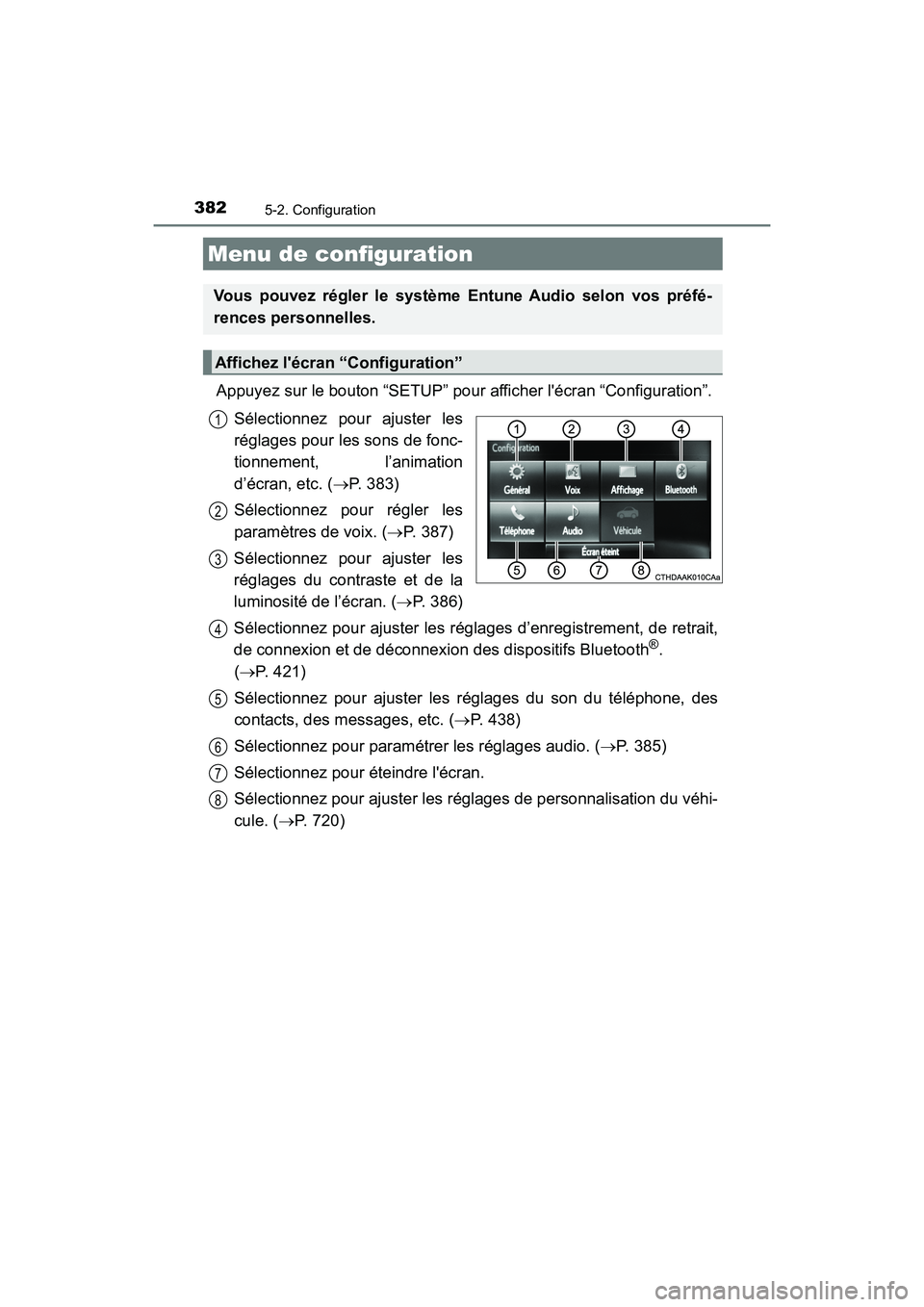 TOYOTA HIGHLANDER HYBRID 2018 Manuel du propriétaire (in French) 382
HIGHLANDER_HV_D_OM0E032D
5-2. Configuration
Appuyez sur le bouton “SETUP” pour afficher lécran “Configuration”.
Sélectionnez pour ajuster les
réglages pour les sons de fonc-
tionnem TOYOTA HIGHLANDER HYBRID 2018 Manuel du propriétaire (in French) 382
HIGHLANDER_HV_D_OM0E032D
5-2. Configuration
Appuyez sur le bouton “SETUP” pour afficher lécran “Configuration”.
Sélectionnez pour ajuster les
réglages pour les sons de fonc-
tionnem
