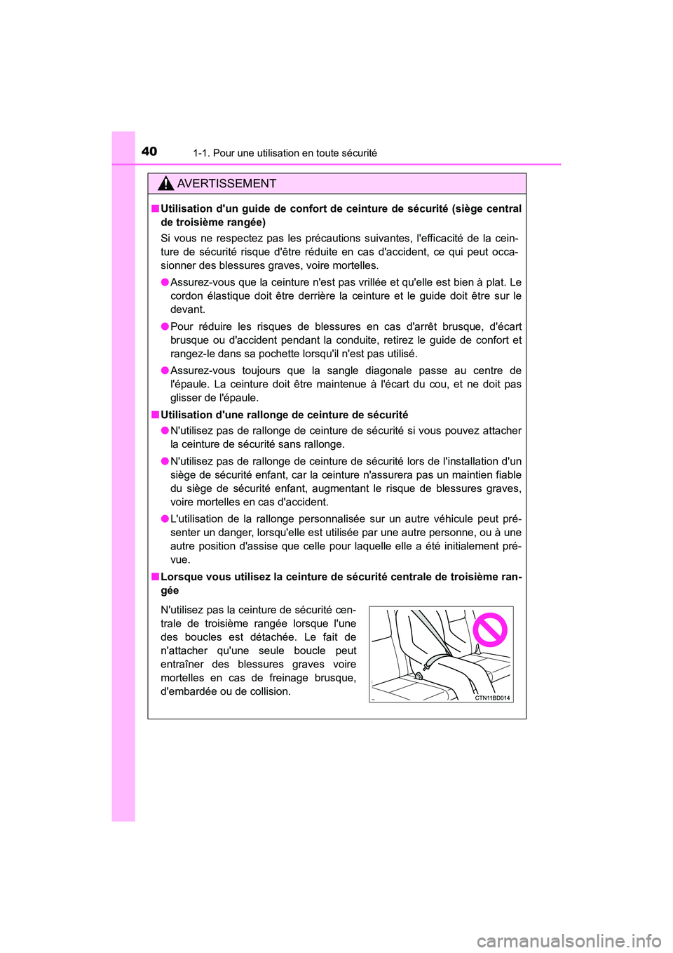 TOYOTA HIGHLANDER HYBRID 2018 Manuel du propriétaire (in French) 401-1. Pour une utilisation en toute sécurité
HIGHLANDER_HV_D_OM0E032D
AVERTISSEMENT
■Utilisation dun guide de confort de ceinture de sécurité (siège central
de troisième rangée)
Si vous n TOYOTA HIGHLANDER HYBRID 2018 Manuel du propriétaire (in French) 401-1. Pour une utilisation en toute sécurité
HIGHLANDER_HV_D_OM0E032D
AVERTISSEMENT
■Utilisation dun guide de confort de ceinture de sécurité (siège central
de troisième rangée)
Si vous n