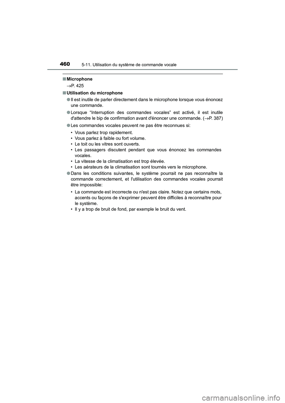TOYOTA HIGHLANDER HYBRID 2018 Manuel du propriétaire (in French) 4605-11. Utilisation du système de commande vocale
HIGHLANDER_HV_D_OM0E032D
■Microphone
P. 425
■ Utilisation du microphone
● Il est inutile de parler directement dans le microphone lorsq TOYOTA HIGHLANDER HYBRID 2018 Manuel du propriétaire (in French) 4605-11. Utilisation du système de commande vocale
HIGHLANDER_HV_D_OM0E032D
■Microphone
P. 425
■ Utilisation du microphone
● Il est inutile de parler directement dans le microphone lorsq