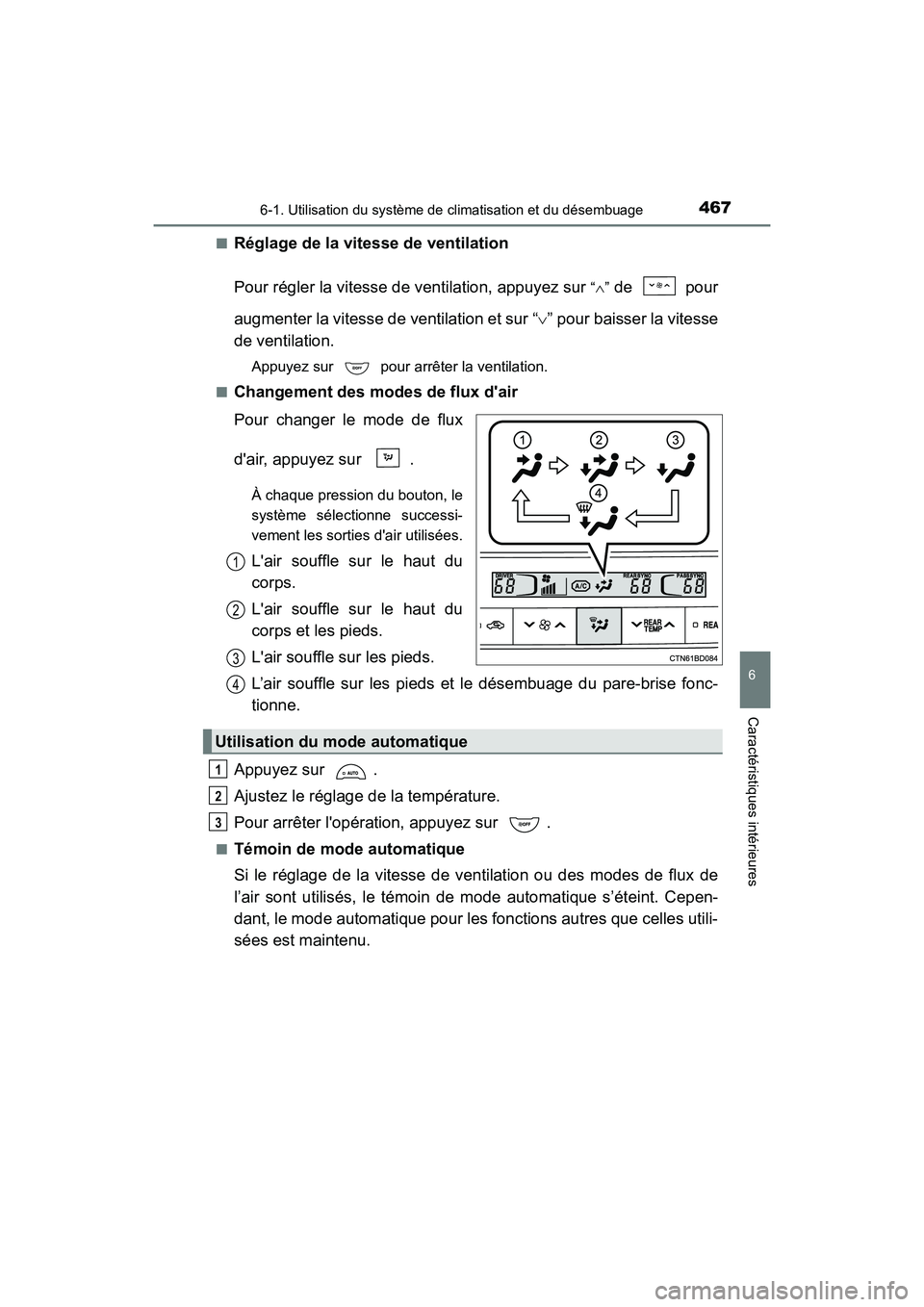 TOYOTA HIGHLANDER HYBRID 2018 Manuel du propriétaire (in French) 4676-1. Utilisation du système de climatisation et du désembuage
6
Caractéristiques intérieures
HIGHLANDER_HV_D_OM0E032D
■Réglage de la vitesse de ventilation
Pour régler la vitesse de venti TOYOTA HIGHLANDER HYBRID 2018 Manuel du propriétaire (in French) 4676-1. Utilisation du système de climatisation et du désembuage
6
Caractéristiques intérieures
HIGHLANDER_HV_D_OM0E032D
■Réglage de la vitesse de ventilation
Pour régler la vitesse de venti