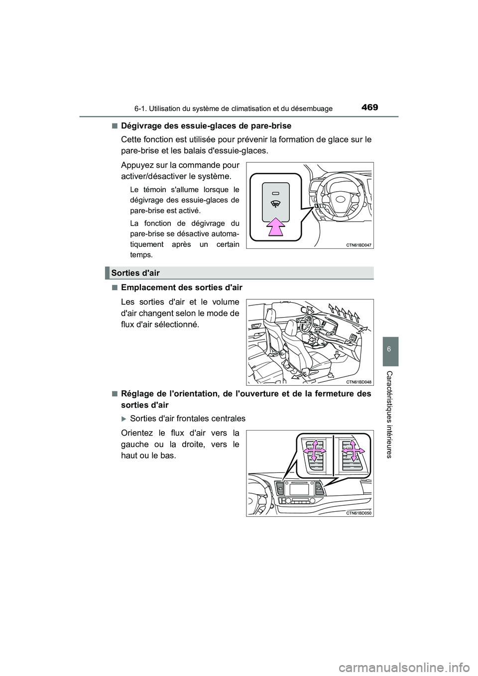 TOYOTA HIGHLANDER HYBRID 2018 Manuel du propriétaire (in French) 4696-1. Utilisation du système de climatisation et du désembuage
6
Caractéristiques intérieures
HIGHLANDER_HV_D_OM0E032D
■Dégivrage des essuie-glaces de pare-brise
Cette fonction est utilis TOYOTA HIGHLANDER HYBRID 2018 Manuel du propriétaire (in French) 4696-1. Utilisation du système de climatisation et du désembuage
6
Caractéristiques intérieures
HIGHLANDER_HV_D_OM0E032D
■Dégivrage des essuie-glaces de pare-brise
Cette fonction est utilis