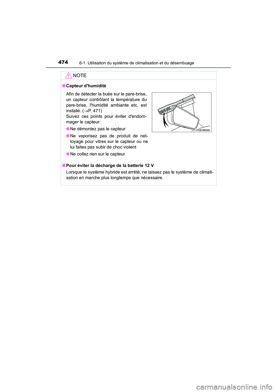 TOYOTA HIGHLANDER HYBRID 2018 Manuel du propriétaire (in French) 4746-1. Utilisation du système de climatisation et du désembuage
HIGHLANDER_HV_D_OM0E032D
NOTE
■Capteur dhumidité
■ Pour éviter la décharge de la batterie 12 V
Lorsque le système hybride TOYOTA HIGHLANDER HYBRID 2018 Manuel du propriétaire (in French) 4746-1. Utilisation du système de climatisation et du désembuage
HIGHLANDER_HV_D_OM0E032D
NOTE
■Capteur dhumidité
■ Pour éviter la décharge de la batterie 12 V
Lorsque le système hybride