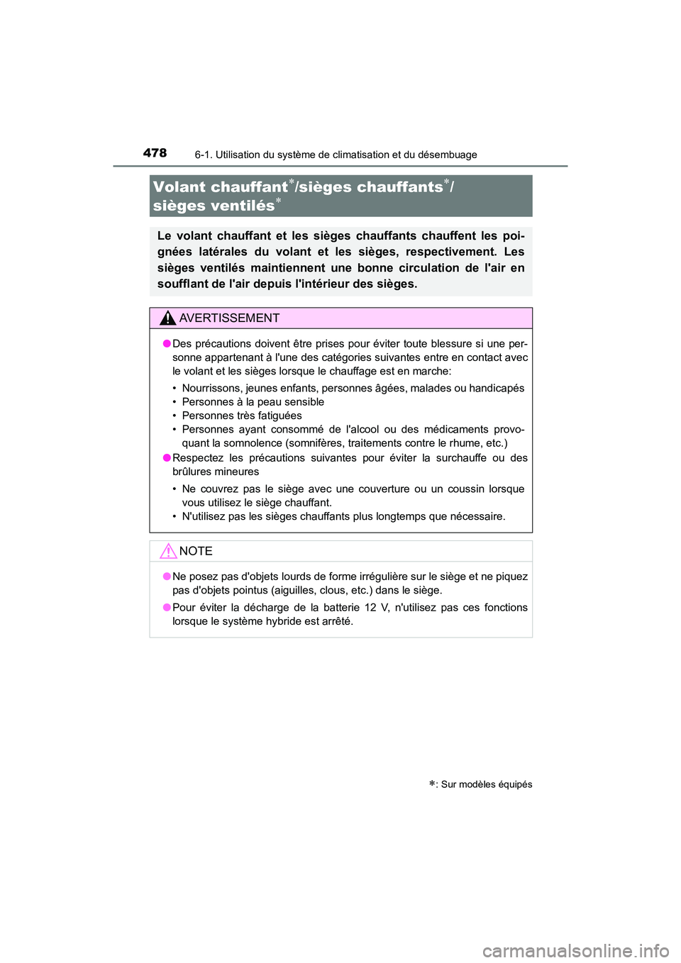 TOYOTA HIGHLANDER HYBRID 2018 Manuel du propriétaire (in French) 4786-1. Utilisation du système de climatisation et du désembuage
HIGHLANDER_HV_D_OM0E032D
Volant chauffant/sièges chauffants/
sièges ventilés
: Sur modèles équipés
Le volant chauf TOYOTA HIGHLANDER HYBRID 2018 Manuel du propriétaire (in French) 4786-1. Utilisation du système de climatisation et du désembuage
HIGHLANDER_HV_D_OM0E032D
Volant chauffant/sièges chauffants/
sièges ventilés
: Sur modèles équipés
Le volant chauf