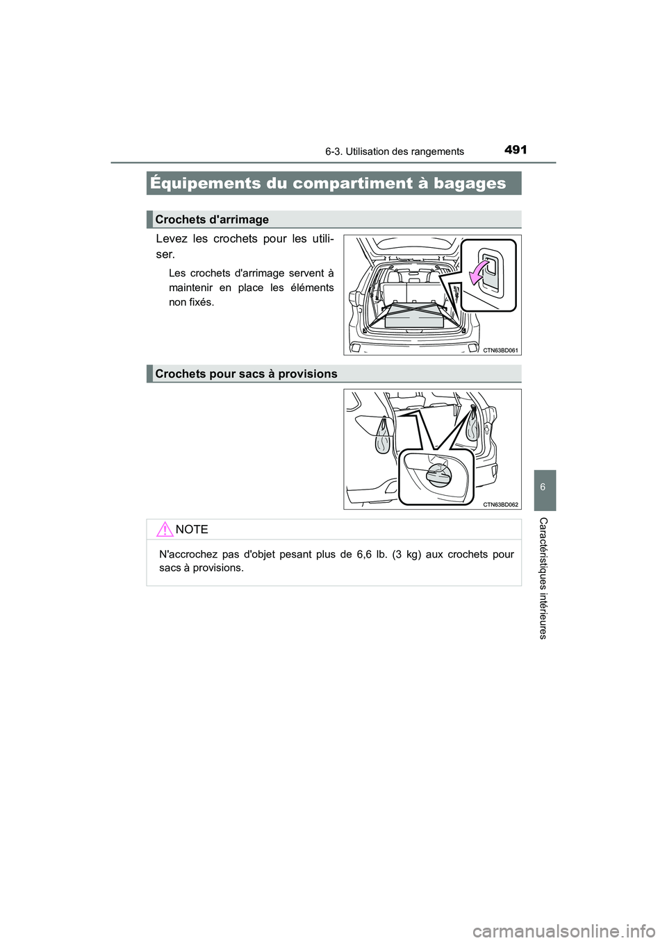 TOYOTA HIGHLANDER HYBRID 2018 Manuel du propriétaire (in French) 4916-3. Utilisation des rangements
6
Caractéristiques intérieures
HIGHLANDER_HV_D_OM0E032D
Levez les crochets pour les utili-
ser.
Les crochets darrimage servent à
maintenir en place les éléme TOYOTA HIGHLANDER HYBRID 2018 Manuel du propriétaire (in French) 4916-3. Utilisation des rangements
6
Caractéristiques intérieures
HIGHLANDER_HV_D_OM0E032D
Levez les crochets pour les utili-
ser.
Les crochets darrimage servent à
maintenir en place les éléme