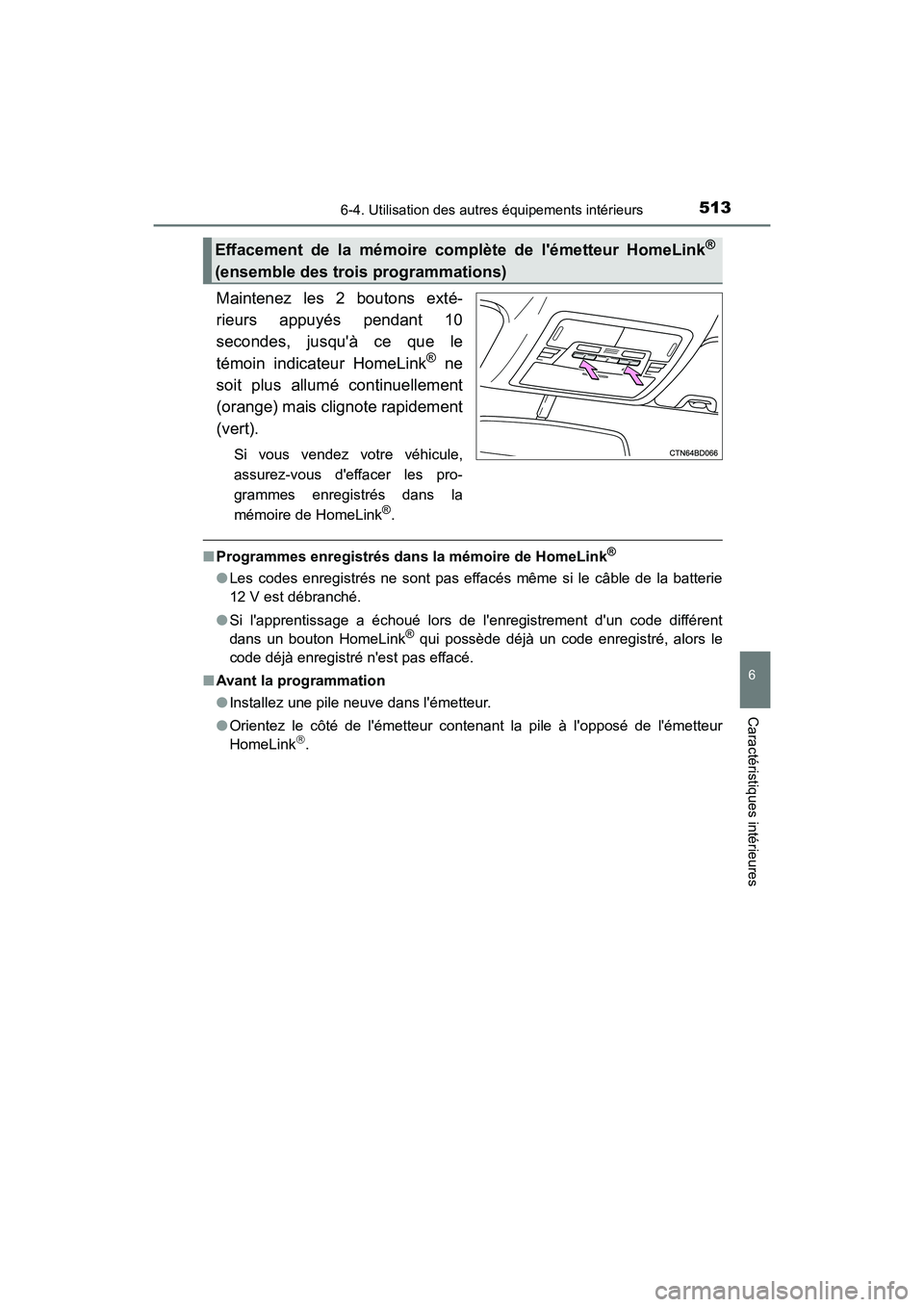 TOYOTA HIGHLANDER HYBRID 2018 Manuel du propriétaire (in French) 5136-4. Utilisation des autres équipements intérieurs
6
Caractéristiques intérieures
HIGHLANDER_HV_D_OM0E032D
Maintenez les 2 boutons exté-
rieurs appuyés pendant 10
secondes, jusquà ce que TOYOTA HIGHLANDER HYBRID 2018 Manuel du propriétaire (in French) 5136-4. Utilisation des autres équipements intérieurs
6
Caractéristiques intérieures
HIGHLANDER_HV_D_OM0E032D
Maintenez les 2 boutons exté-
rieurs appuyés pendant 10
secondes, jusquà ce que