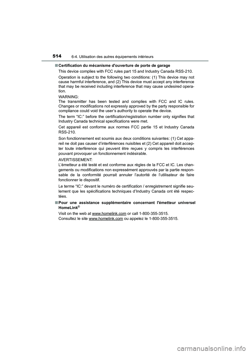 TOYOTA HIGHLANDER HYBRID 2018 Manuel du propriétaire (in French) 5146-4. Utilisation des autres équipements intérieurs
HIGHLANDER_HV_D_OM0E032D
■ Certification du mécanisme douverture de porte de garage
This device complies with FCC rules part 15 and Indust TOYOTA HIGHLANDER HYBRID 2018 Manuel du propriétaire (in French) 5146-4. Utilisation des autres équipements intérieurs
HIGHLANDER_HV_D_OM0E032D
■ Certification du mécanisme douverture de porte de garage
This device complies with FCC rules part 15 and Indust