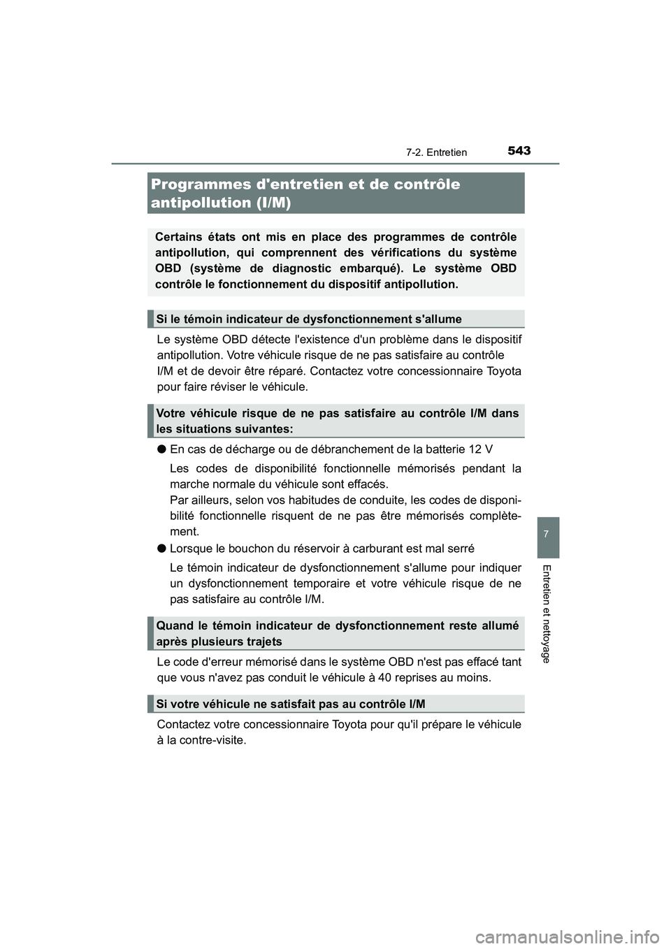 TOYOTA HIGHLANDER HYBRID 2018 Manuel du propriétaire (in French) 5437-2. Entretien
7
Entretien et nettoyage
HIGHLANDER_HV_D_OM0E032D
Le système OBD détecte lexistence dun problème dans le dispositif
antipollution. Votre véhicule risque de ne pas satisfaire a TOYOTA HIGHLANDER HYBRID 2018 Manuel du propriétaire (in French) 5437-2. Entretien
7
Entretien et nettoyage
HIGHLANDER_HV_D_OM0E032D
Le système OBD détecte lexistence dun problème dans le dispositif
antipollution. Votre véhicule risque de ne pas satisfaire a
