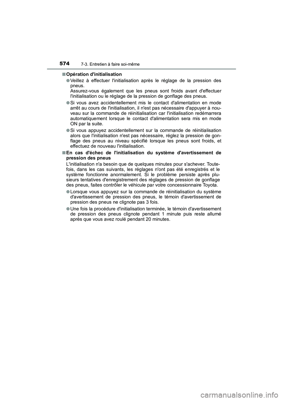 TOYOTA HIGHLANDER HYBRID 2018 Manuel du propriétaire (in French) 5747-3. Entretien à faire soi-même
HIGHLANDER_HV_D_OM0E032D
■Opération dinitialisation
●Veillez à effectuer linitia lisation après le réglage de la pression des
pneus.
Assurez-vous égal TOYOTA HIGHLANDER HYBRID 2018 Manuel du propriétaire (in French) 5747-3. Entretien à faire soi-même
HIGHLANDER_HV_D_OM0E032D
■Opération dinitialisation
●Veillez à effectuer linitia lisation après le réglage de la pression des
pneus.
Assurez-vous égal