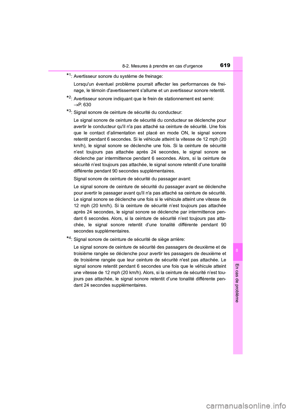 TOYOTA HIGHLANDER HYBRID 2018  Manuel du propriétaire (in French) 6198-2. Mesures à prendre en cas durgence
8
En cas de problème
HIGHLANDER_HV_D_OM0E032D
*1: Avertisseur sonore du système de freinage: 
Lorsquun éventuel problème pourrait  affecter les perform