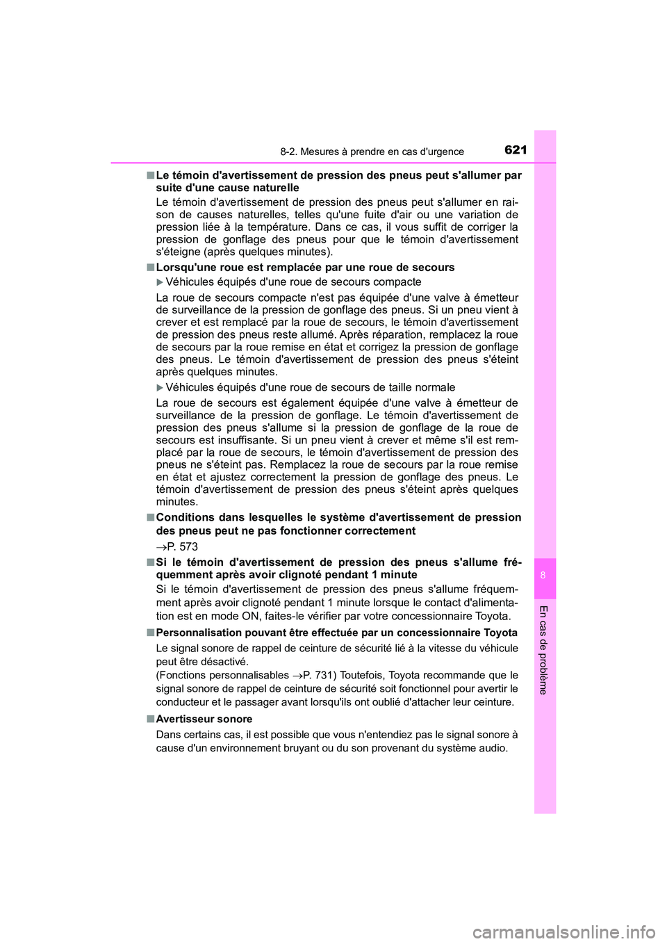 TOYOTA HIGHLANDER HYBRID 2018  Manuel du propriétaire (in French) 6218-2. Mesures à prendre en cas durgence
8
En cas de problème
HIGHLANDER_HV_D_OM0E032D 
■Le témoin davertissement de pression des pneus peut sallumer par 
suite dune cause naturelle 
Le tém