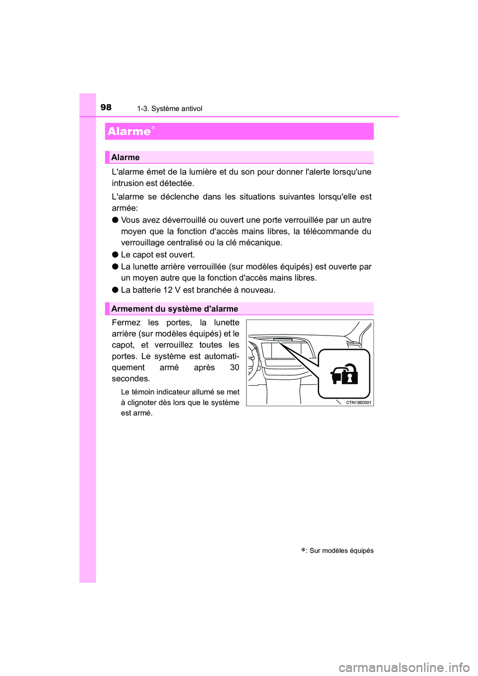 TOYOTA HIGHLANDER HYBRID 2018 Manuel du propriétaire (in French) 981-3. Système antivol
HIGHLANDER_HV_D_OM0E032D
Lalarme émet de la lumière et du son pour donner lalerte lorsquune
intrusion est détectée.
Lalarme se déclenche dans les sit uations suivant TOYOTA HIGHLANDER HYBRID 2018 Manuel du propriétaire (in French) 981-3. Système antivol
HIGHLANDER_HV_D_OM0E032D
Lalarme émet de la lumière et du son pour donner lalerte lorsquune
intrusion est détectée.
Lalarme se déclenche dans les sit uations suivant