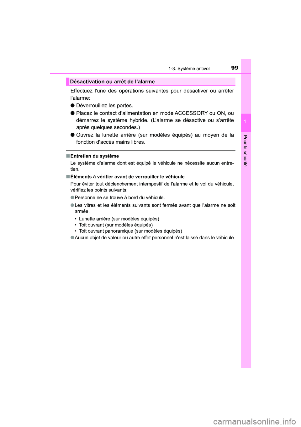 TOYOTA HIGHLANDER HYBRID 2018 Manuel du propriétaire (in French) 991-3. Système antivol
1
Pour la sécurité
HIGHLANDER_HV_D_OM0E032D
Effectuez lune des opérations suivantes pour désactiver ou arrêter
lalarme:
● Déverrouillez les portes.
● Placez le c TOYOTA HIGHLANDER HYBRID 2018 Manuel du propriétaire (in French) 991-3. Système antivol
1
Pour la sécurité
HIGHLANDER_HV_D_OM0E032D
Effectuez lune des opérations suivantes pour désactiver ou arrêter
lalarme:
● Déverrouillez les portes.
● Placez le c