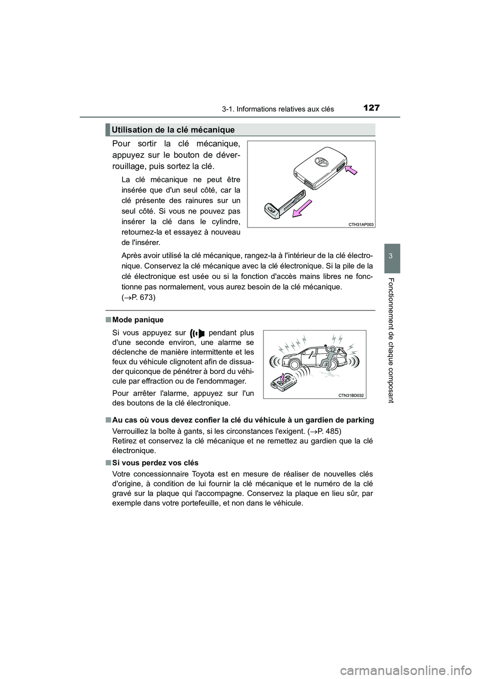 TOYOTA HIGHLANDER HYBRID 2017 Manuel du propriétaire (in French) 1273-1. Informations relatives aux clés
3
Fonctionnement de chaque composant
HIGHLANDER_HV_D_OM0E018D
Pour sortir la clé mécanique,
appuyez sur le bouton de déver-
rouillage, puis sortez la clé.
TOYOTA HIGHLANDER HYBRID 2017 Manuel du propriétaire (in French) 1273-1. Informations relatives aux clés
3
Fonctionnement de chaque composant
HIGHLANDER_HV_D_OM0E018D
Pour sortir la clé mécanique,
appuyez sur le bouton de déver-
rouillage, puis sortez la clé.