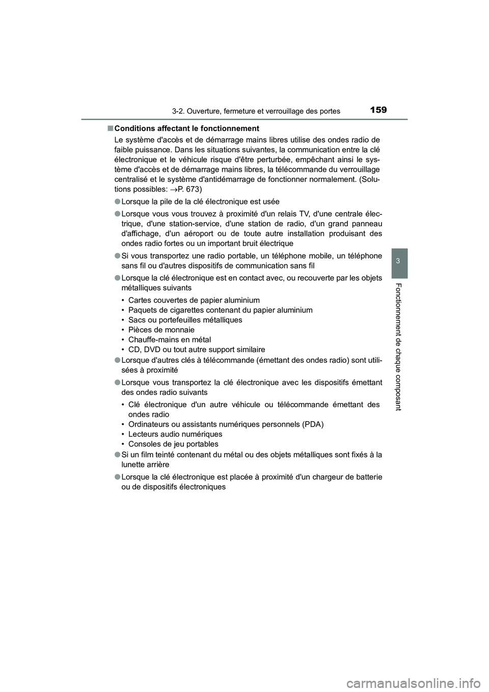 TOYOTA HIGHLANDER HYBRID 2017  Manuel du propriétaire (in French) 1593-2. Ouverture, fermeture et verrouillage des portes
3
Fonctionnement de chaque composant
HIGHLANDER_HV_D_OM0E018D■
Conditions affectant le fonctionnement
Le système daccès et de démarrage ma